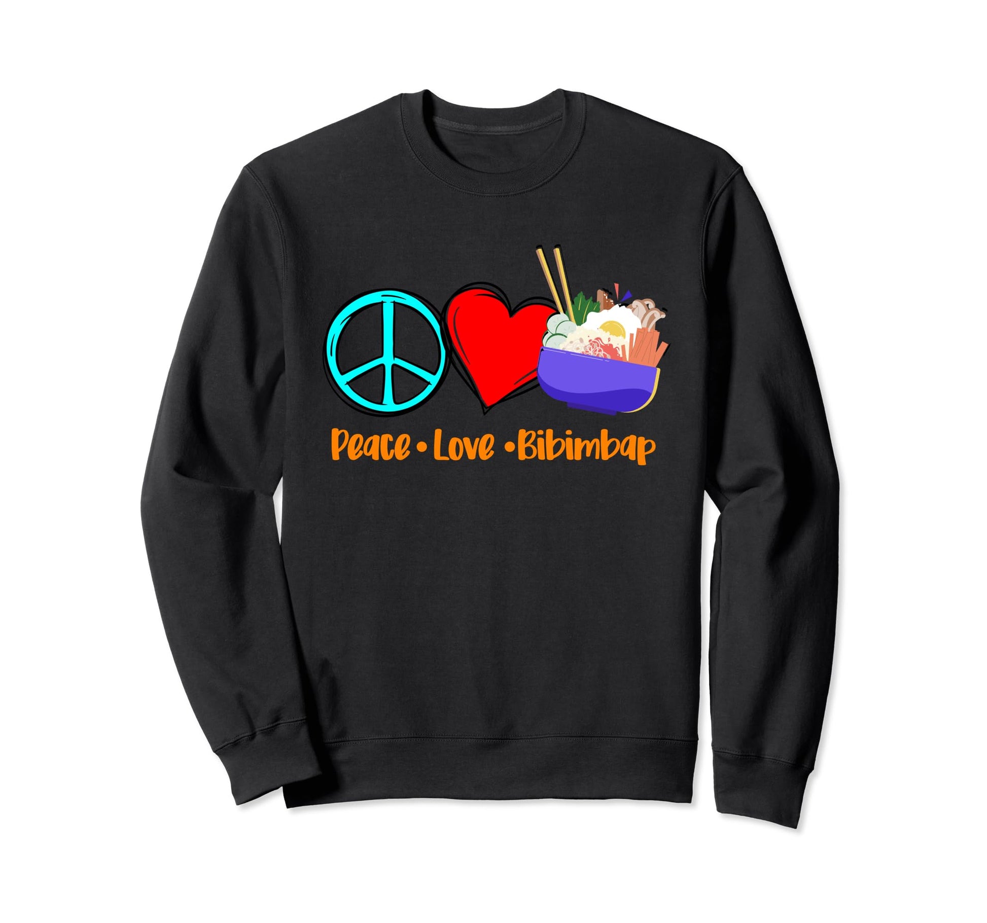 Bibimbap Korean Food Peace Love Sweatshirt - Custom Art Print Men Women - T-Shirt, Sweatshirt, Hoodie