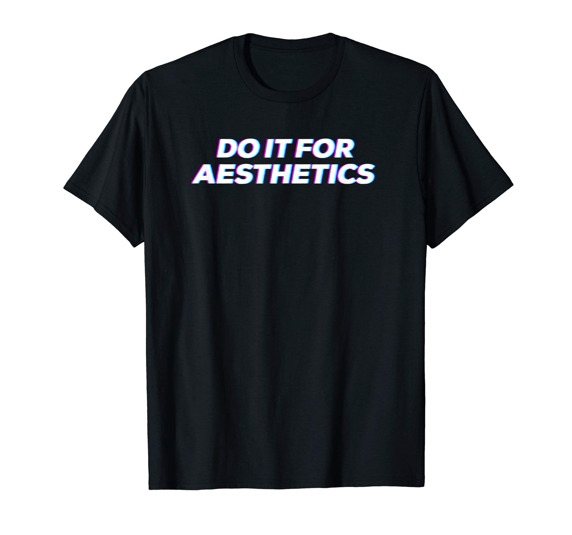 Do It Aesthetics Glitch Aesthetic T-Shirt - Casual Everyday Wear Men Women - T-Shirt, Sweatshirt, Hoodie