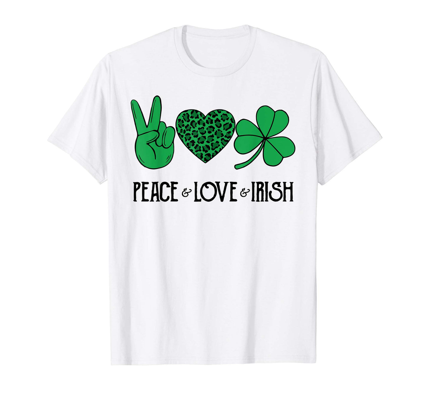 Peace Love Irish T-Shirt - Graphic Print Men Women - T-Shirt, Sweatshirt, Hoodie