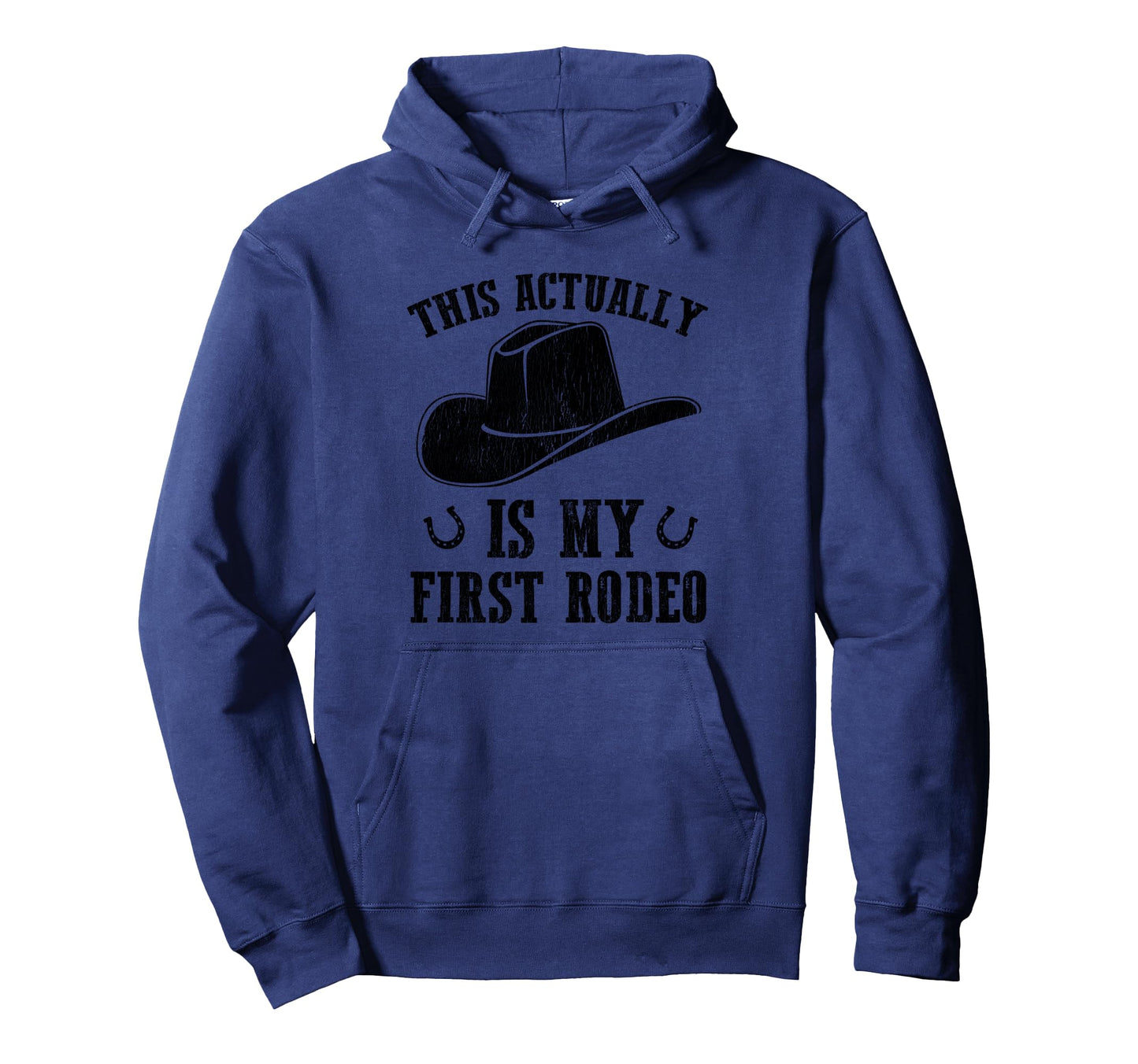 This Actually Is My First Rodeo Funny Hoodie - Novelty Apparel for Adults - T-Shirt, Sweatshirt, Hoodie