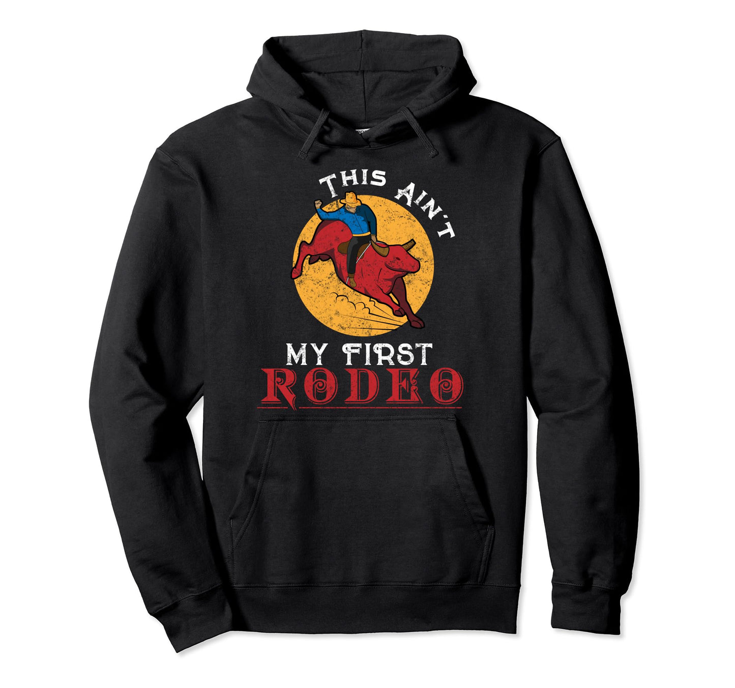 This Aint My First Rodeo Horseback Hoodie - Minimalist Print for Adults - T-Shirt, Sweatshirt, Hoodie