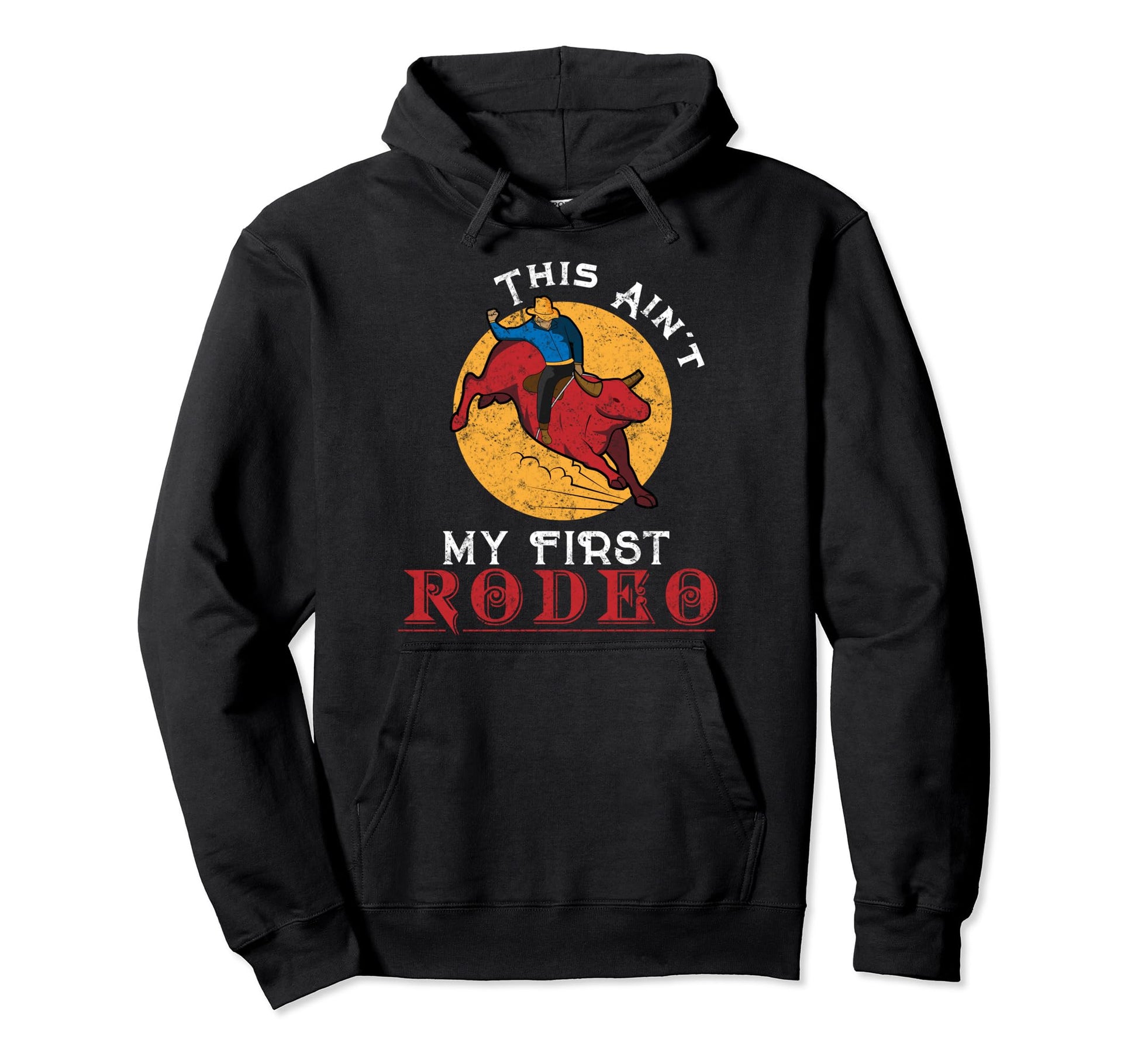 This Aint My First Rodeo Horseback Hoodie - Minimalist Print for Adults - T-Shirt, Sweatshirt, Hoodie