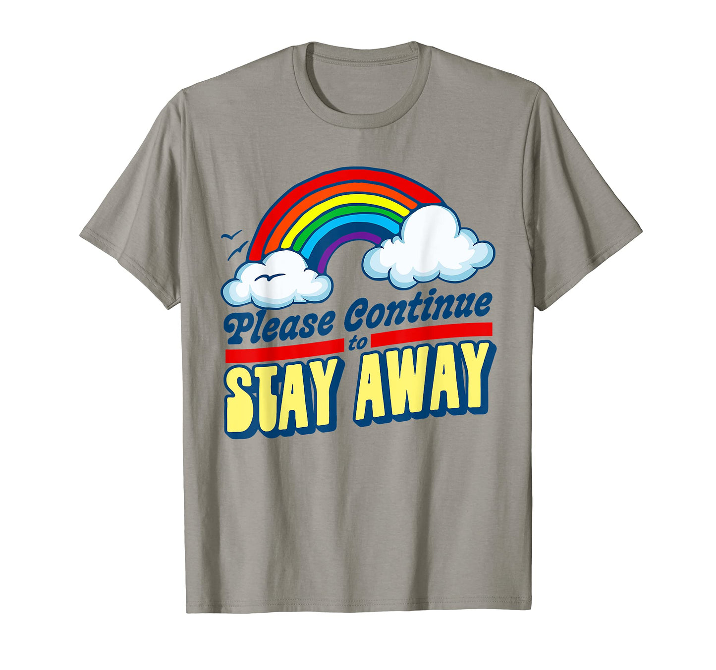 Please Continue To Stay Away Funny T-Shirt - Graphic Print Men Women - T-Shirt, Sweatshirt, Hoodie