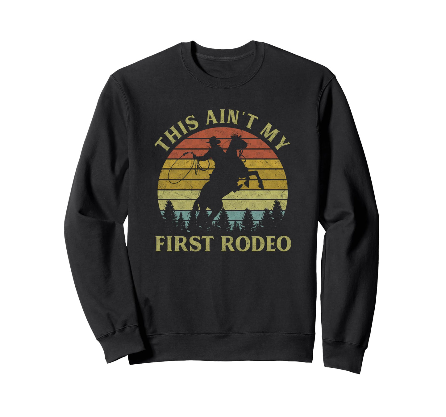 This Aint My First Rodeo Cowboy Sweatshirt - Minimalist Print Unisex - T-Shirt, Sweatshirt, Hoodie