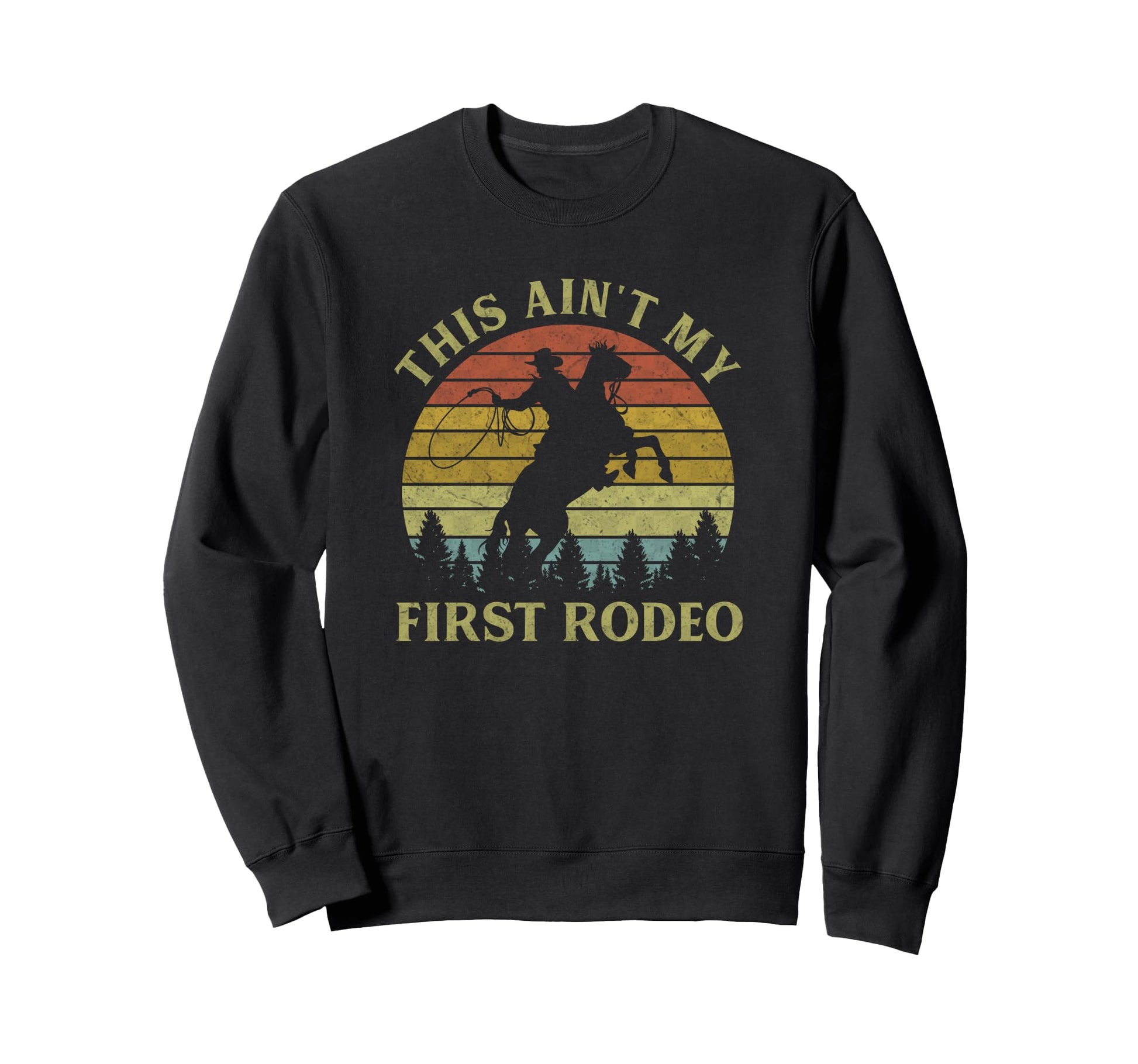 This Aint My First Rodeo Cowboy Sweatshirt - Minimalist Print Unisex - T-Shirt, Sweatshirt, Hoodie