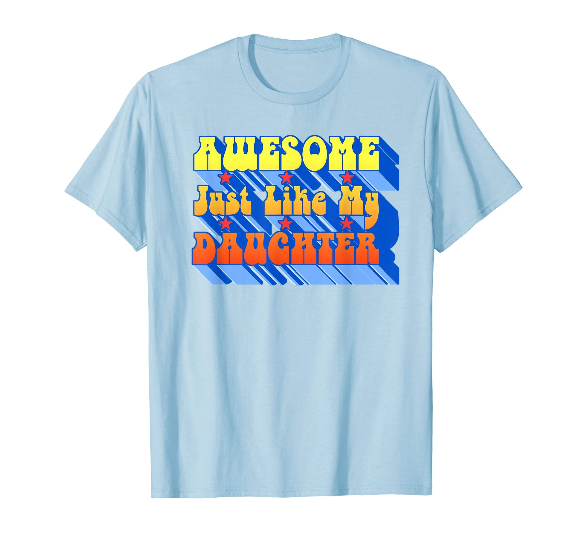 Awesome Just Like My Daughter T-Shirt - Custom Art Print Men Women - T-Shirt, Sweatshirt, Hoodie