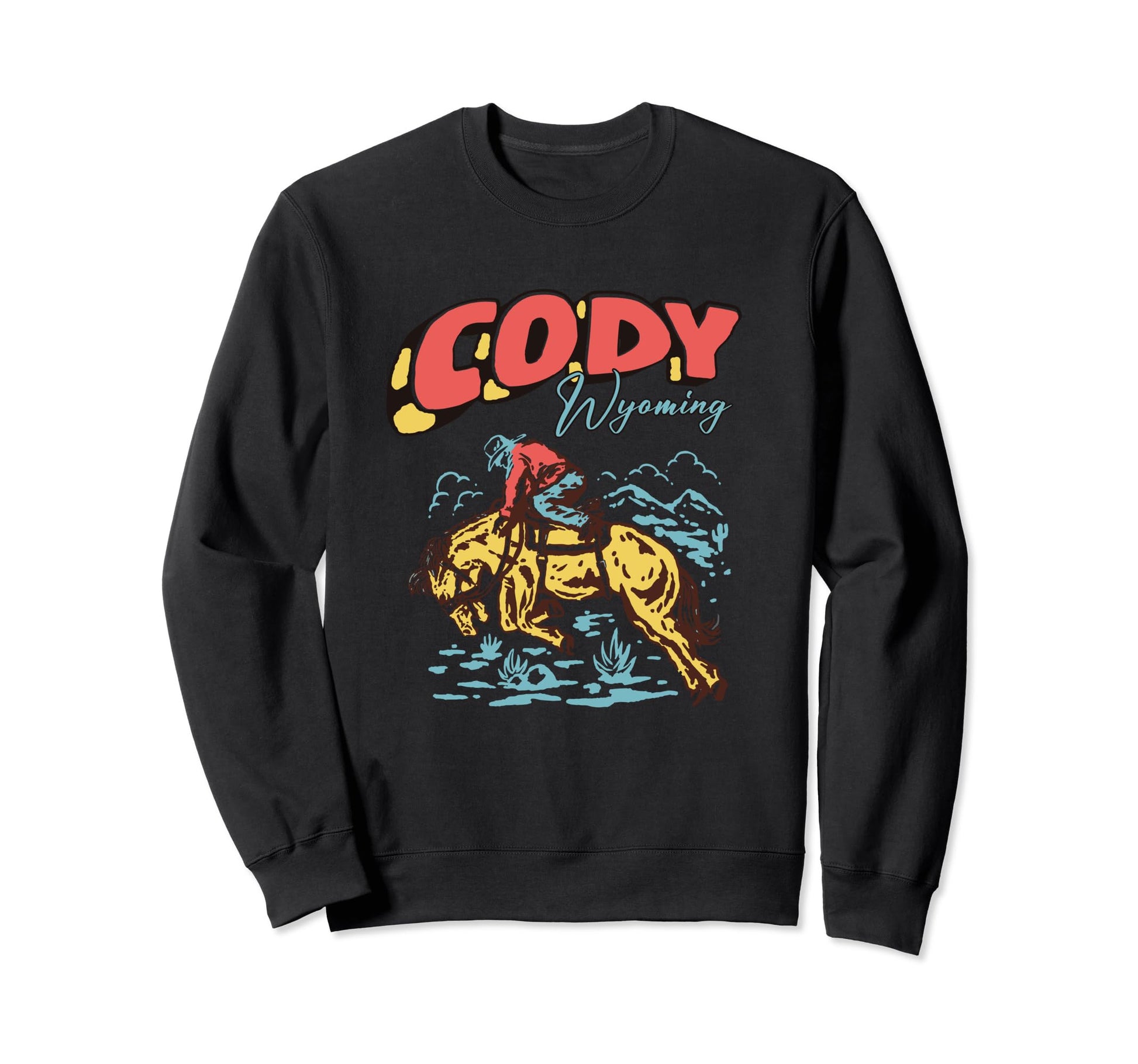 Cowboy Riding Horse Cody Wyoming Sweatshirt - Novelty Apparel Unisex - T-Shirt, Sweatshirt, Hoodie