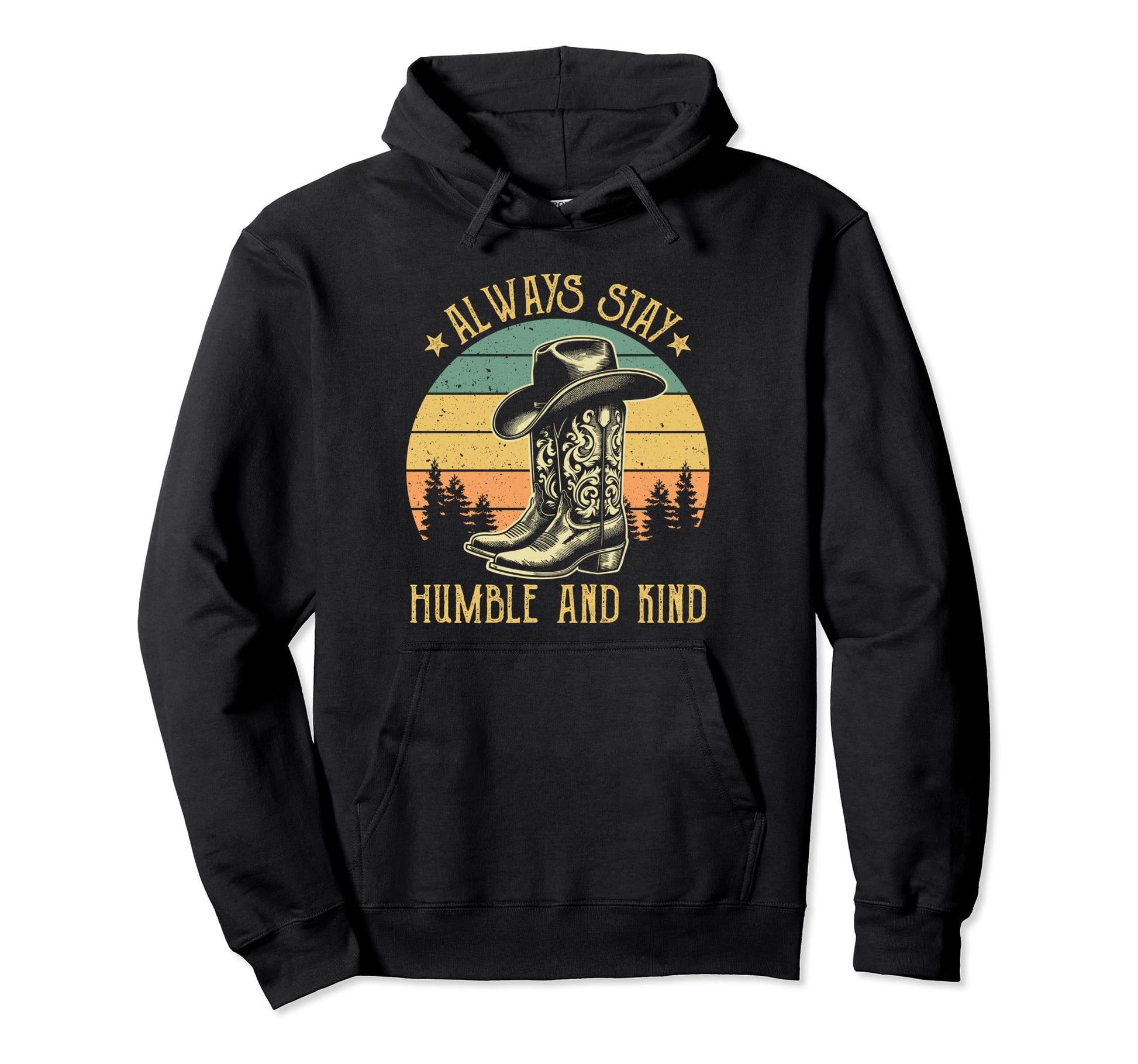 Always Stay Humble And Kind Cowboy Hoodie - Casual Everyday Wear Men Women - T-Shirt, Sweatshirt, Hoodie