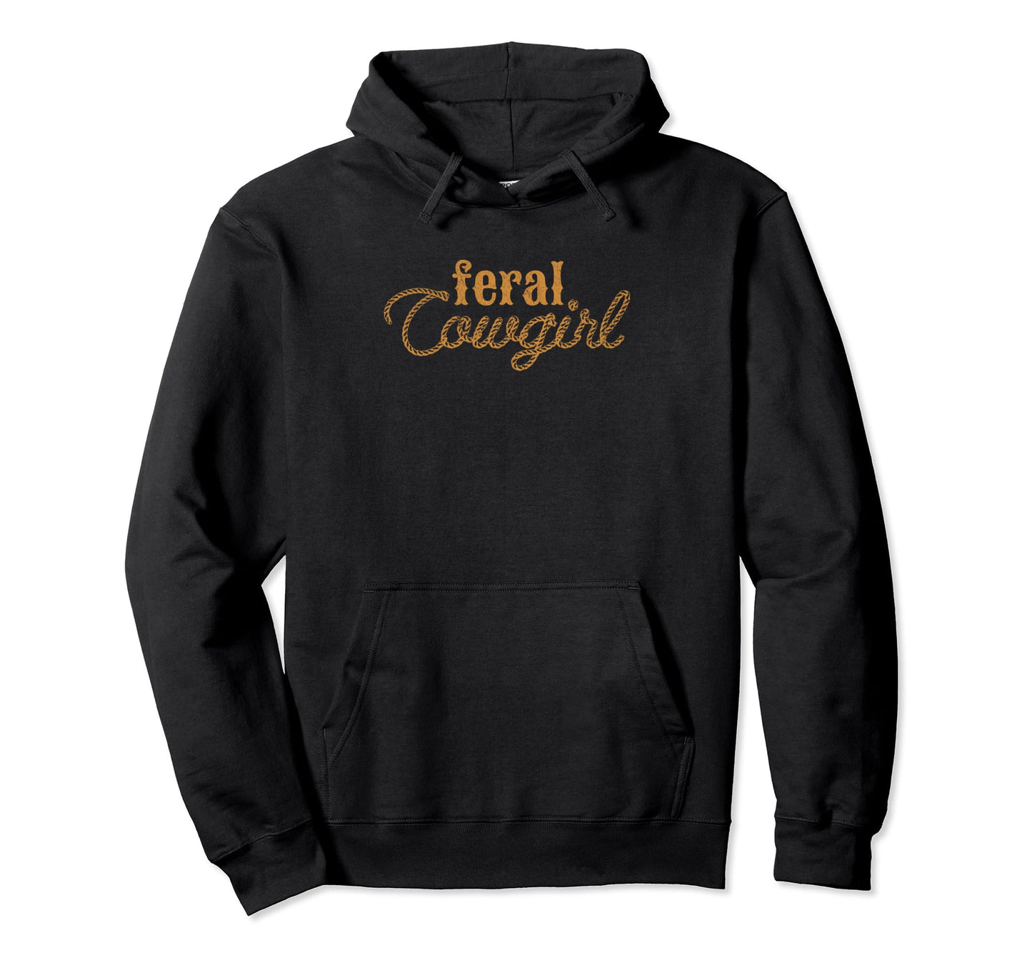 Feral Cowgirl Funny Western Cowboy Hoodie - Novelty Apparel Men Women - T-Shirt, Sweatshirt, Hoodie