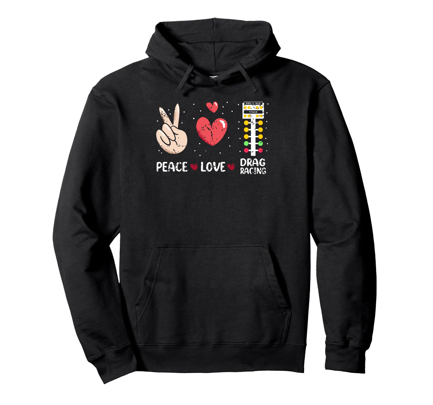 Funny Drag Racing Peace Love Hoodie - Novelty Apparel Men Women - T-Shirt, Sweatshirt, Hoodie