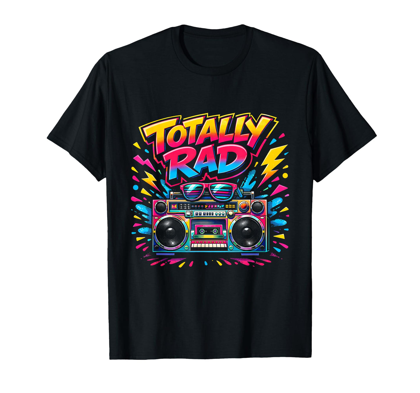 Totally Rad 80S Party Throwback T-Shirt - Casual Everyday Wear for Adults - T-Shirt, Sweatshirt, Hoodie