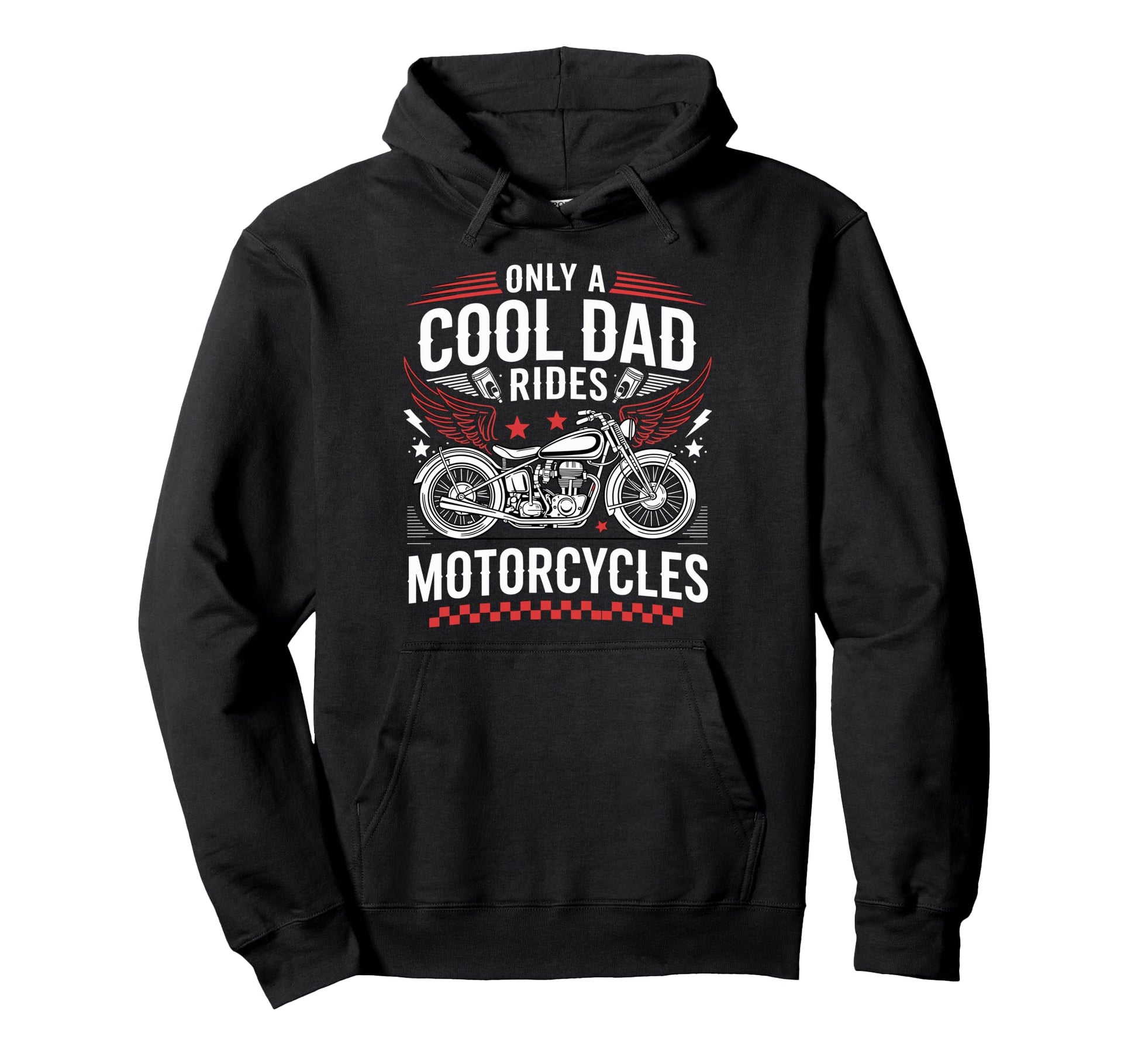 Only Dad Rides Motorcycles Bike Hoodie - Casual Everyday Wear Unisex - T-Shirt, Sweatshirt, Hoodie