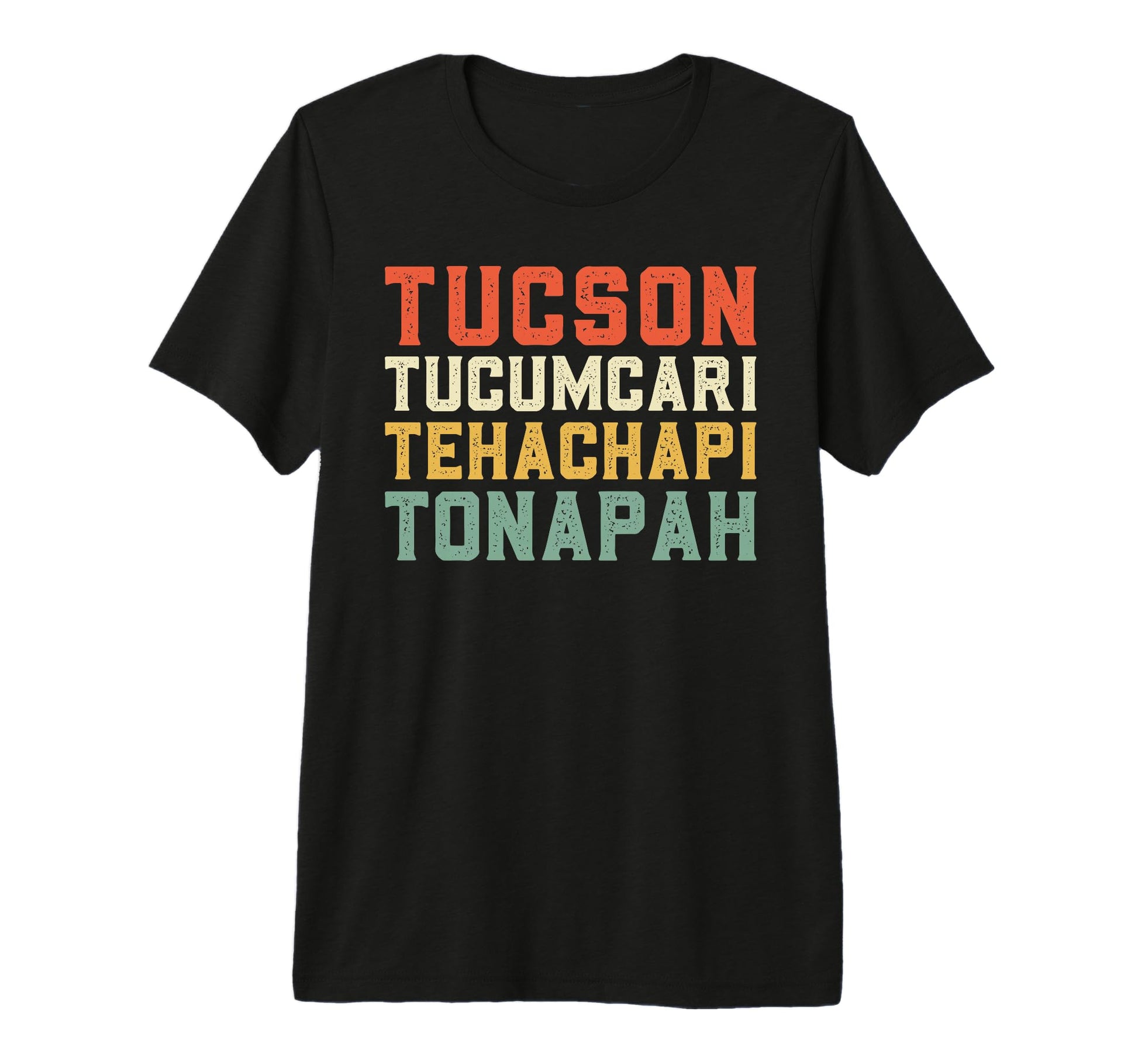 Tucson Tucumcari Tehachapi Tonopah T-Shirt - Novelty Apparel Unisex - T-Shirt, Sweatshirt, Hoodie