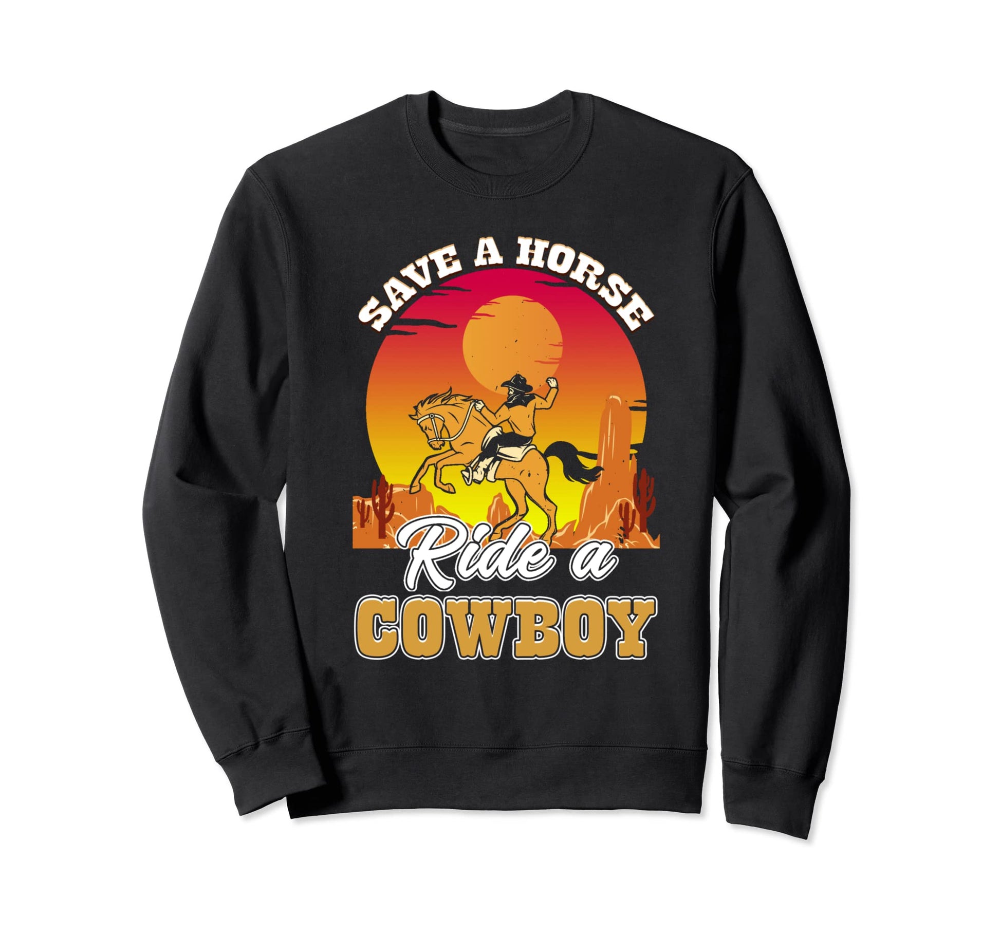 Save Horse Ride Cowboy Sunshine Sweatshirt - Streetwear Style Unisex - T-Shirt, Sweatshirt, Hoodie