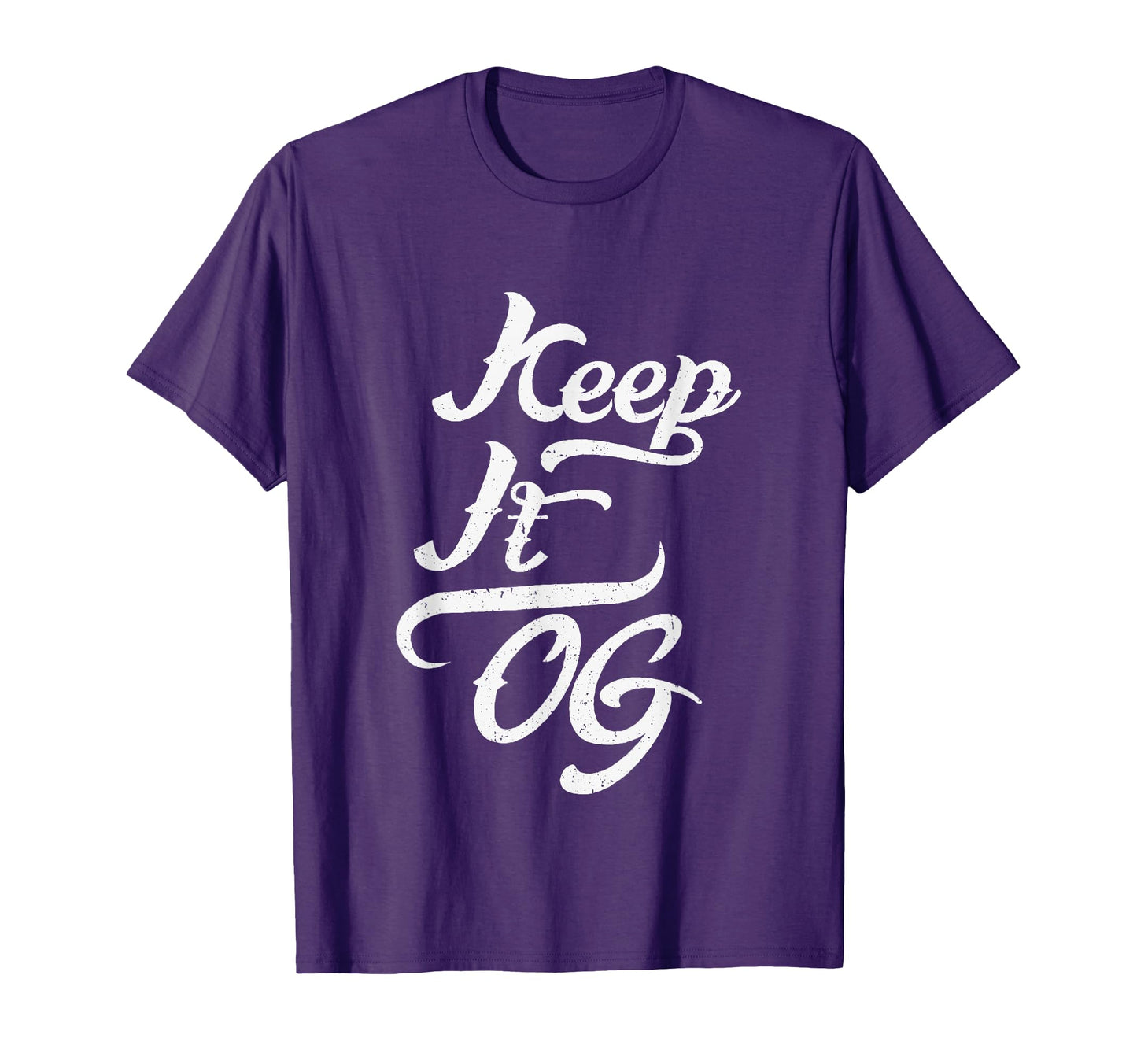 Keep It Og Hip Hop Original Gangsta T-Shirt - Casual Everyday Wear Unisex - T-Shirt, Sweatshirt, Hoodie