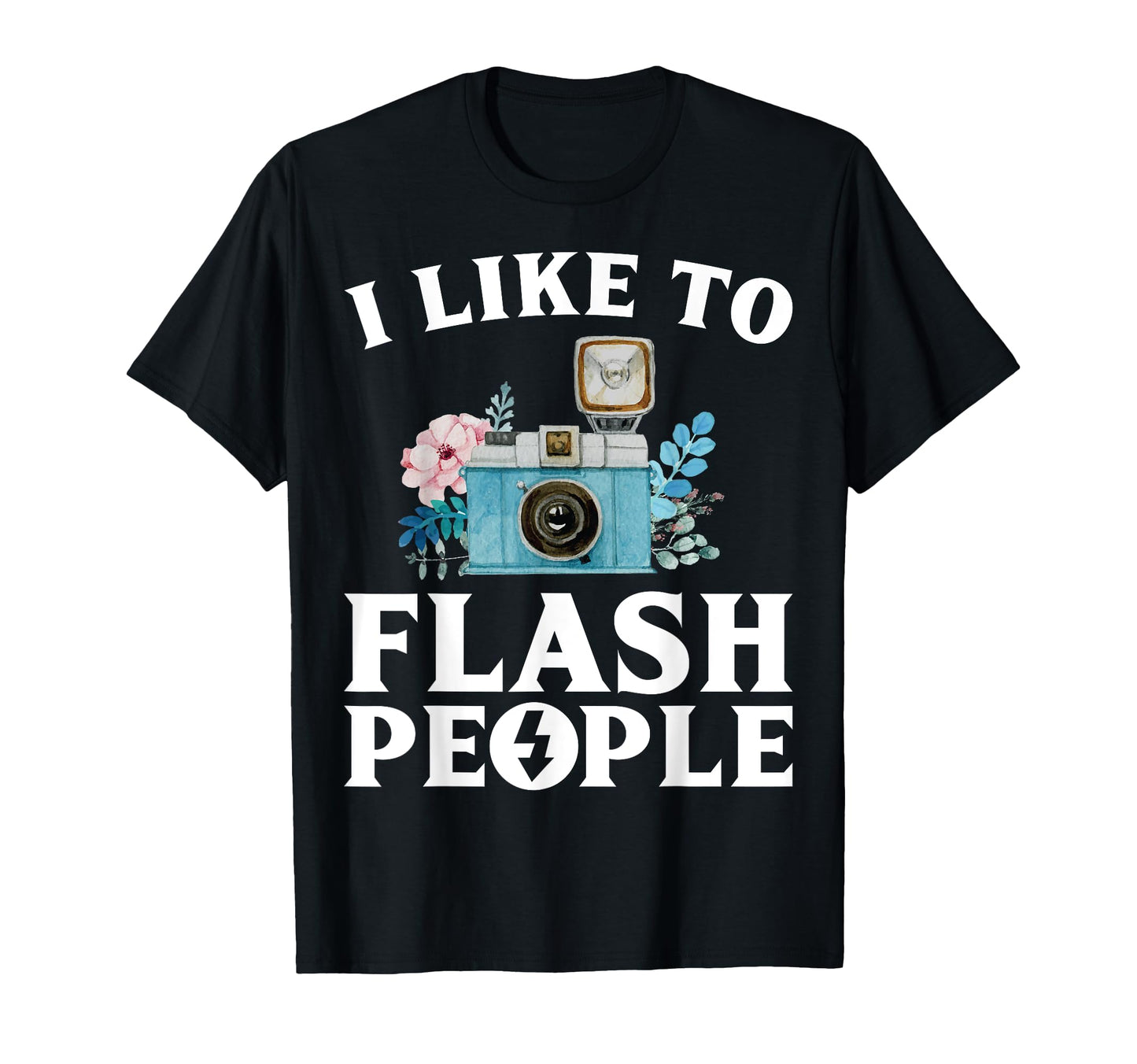 I Like To Flash People Funny T-Shirt - Aesthetic Graphic Men Women - T-Shirt, Sweatshirt, Hoodie