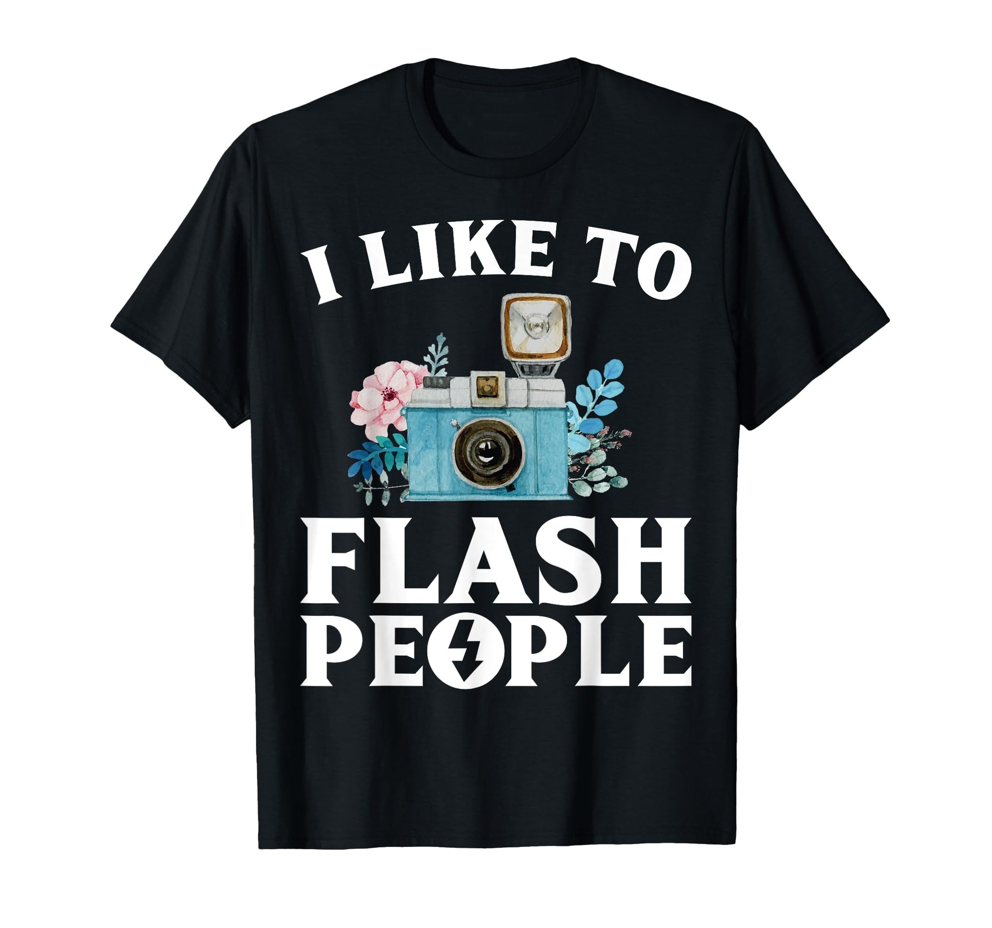 I Like To Flash People Funny T-Shirt - Aesthetic Graphic Men Women - T-Shirt, Sweatshirt, Hoodie