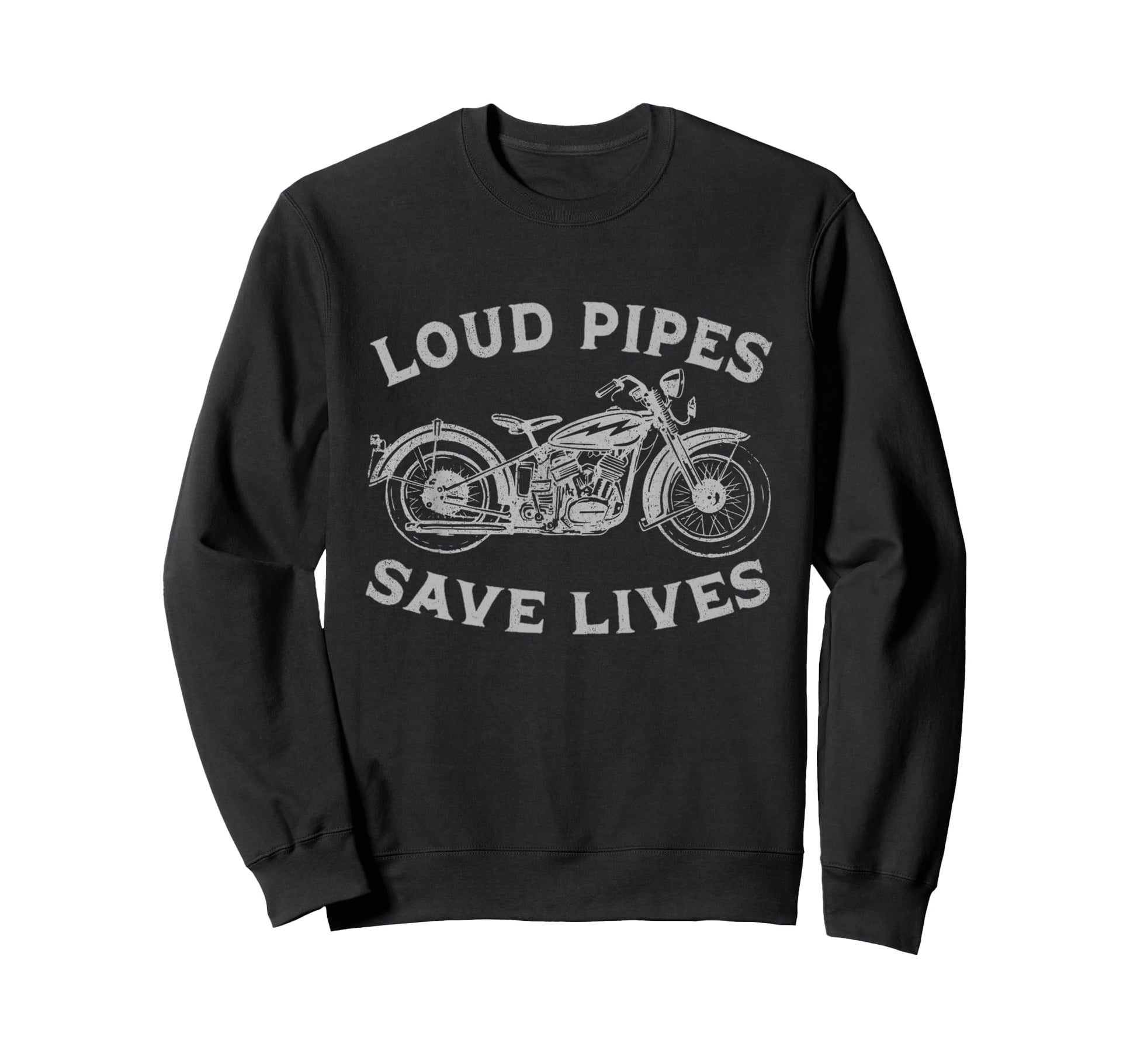 Loud Pipes Save Lives Funny Sweatshirt - Fun Novelty Design for Adults - T-Shirt, Sweatshirt, Hoodie