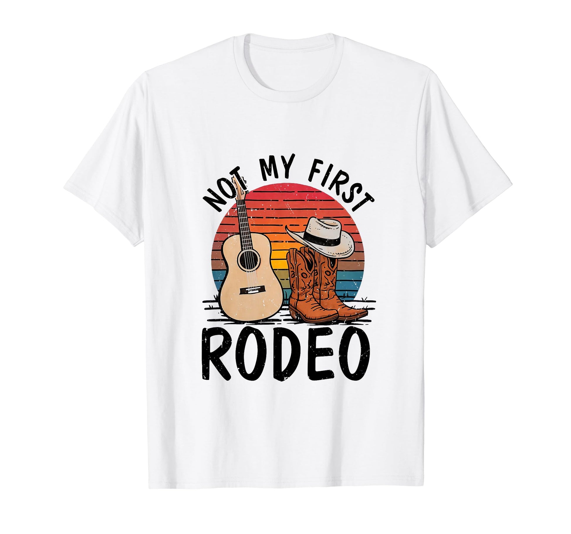Not My First Rodeo Cowboy Boots Hat T-Shirt - Fun Novelty Design Men Women - T-Shirt, Sweatshirt, Hoodie