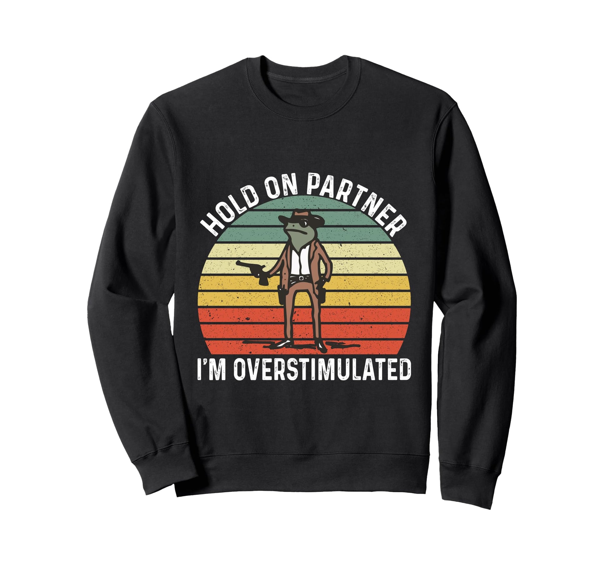 Hold Partner Im Overstimulated Sweatshirt - Novelty Apparel Men Women - T-Shirt, Sweatshirt, Hoodie