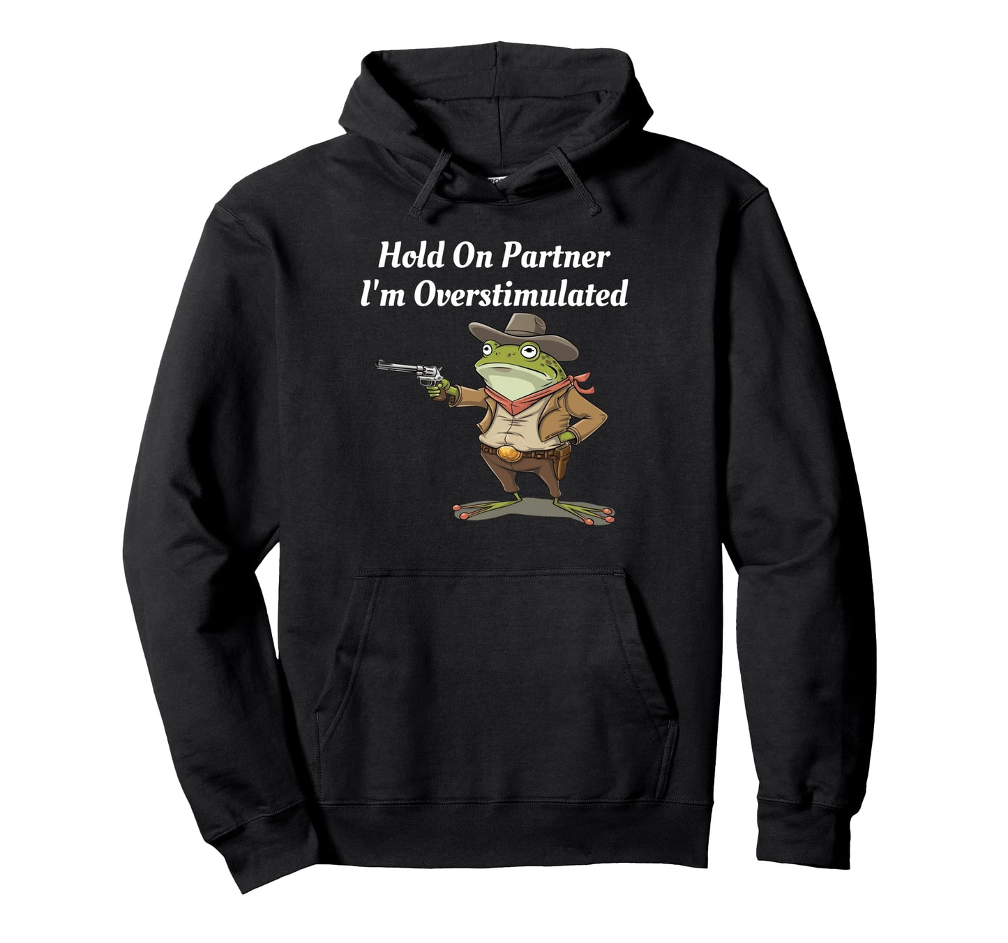 Hold Partner Im Overstimulated Cowboy Hoodie - Minimalist Print for Adults - T-Shirt, Sweatshirt, Hoodie