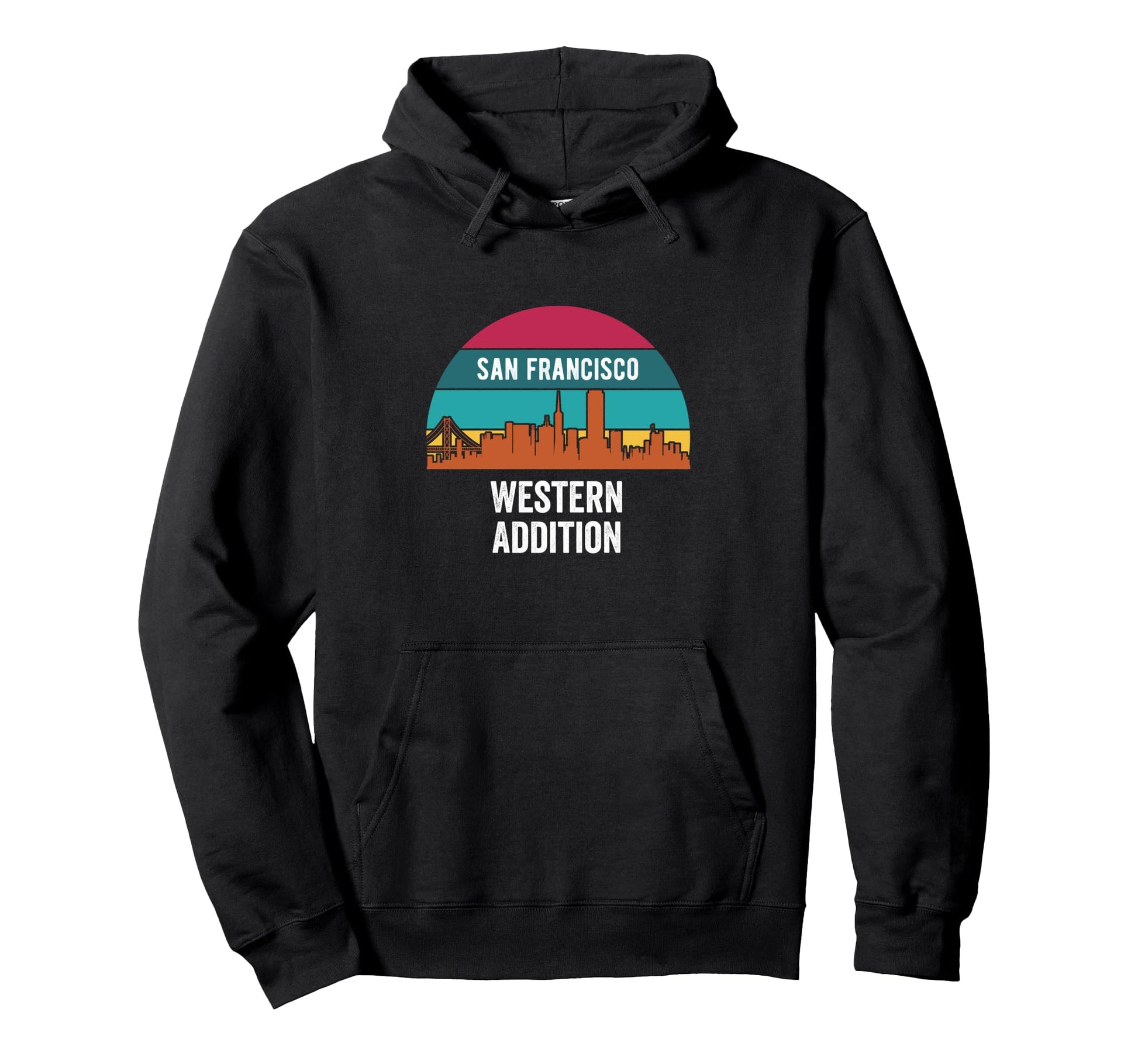 Western Addition San Francisco Hoodie - Fun Novelty Design Unisex - T-Shirt, Sweatshirt, Hoodie