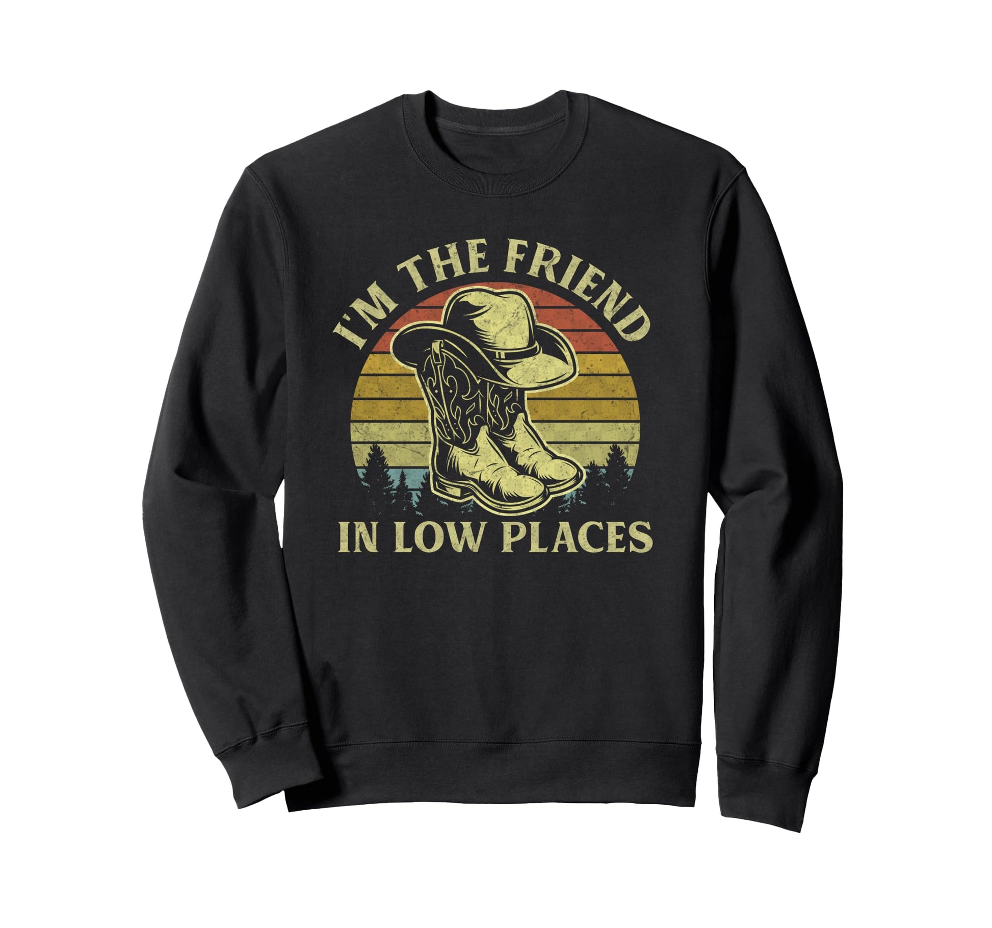 Im Friend Low Places Cowboy Hat Sweatshirt - Custom Art Print Unisex - T-Shirt, Sweatshirt, Hoodie
