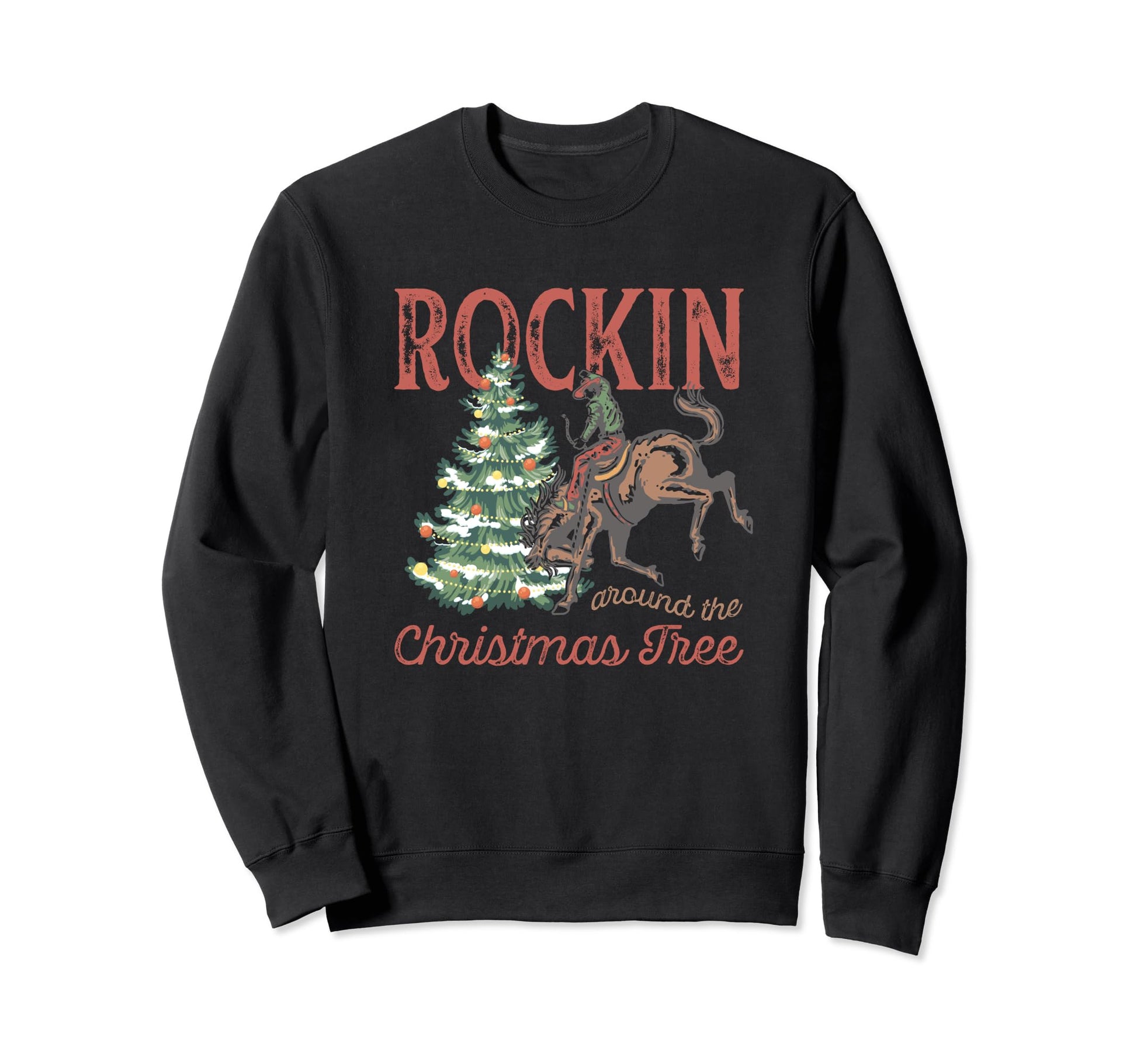Rocking Around Tree Country Cowboy Sweatshirt - Trendy Graphic Men Women - T-Shirt, Sweatshirt, Hoodie