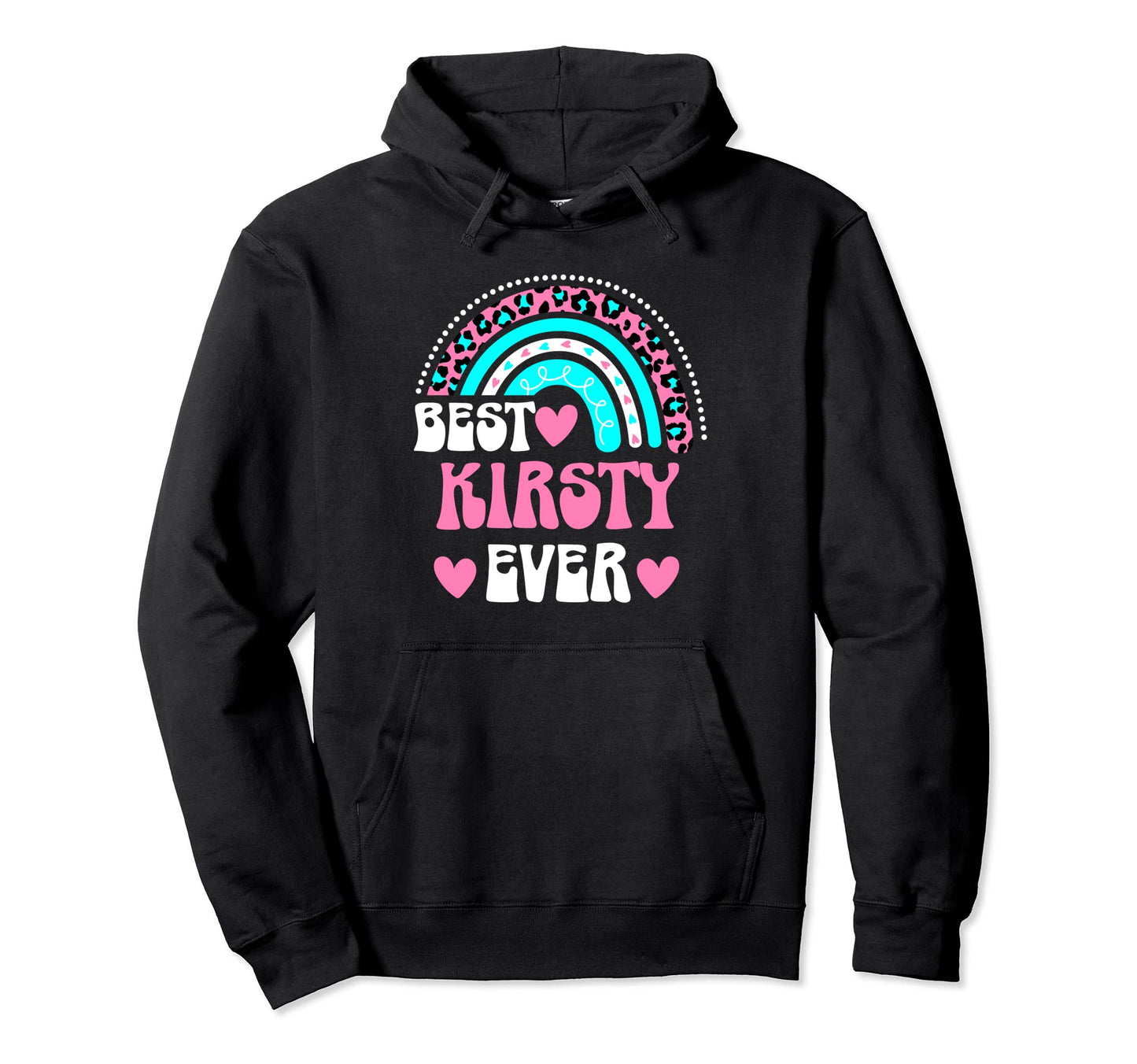 Best Kirsty Ever Personal Name Hoodie - Fun Novelty Design Men Women - T-Shirt, Sweatshirt, Hoodie