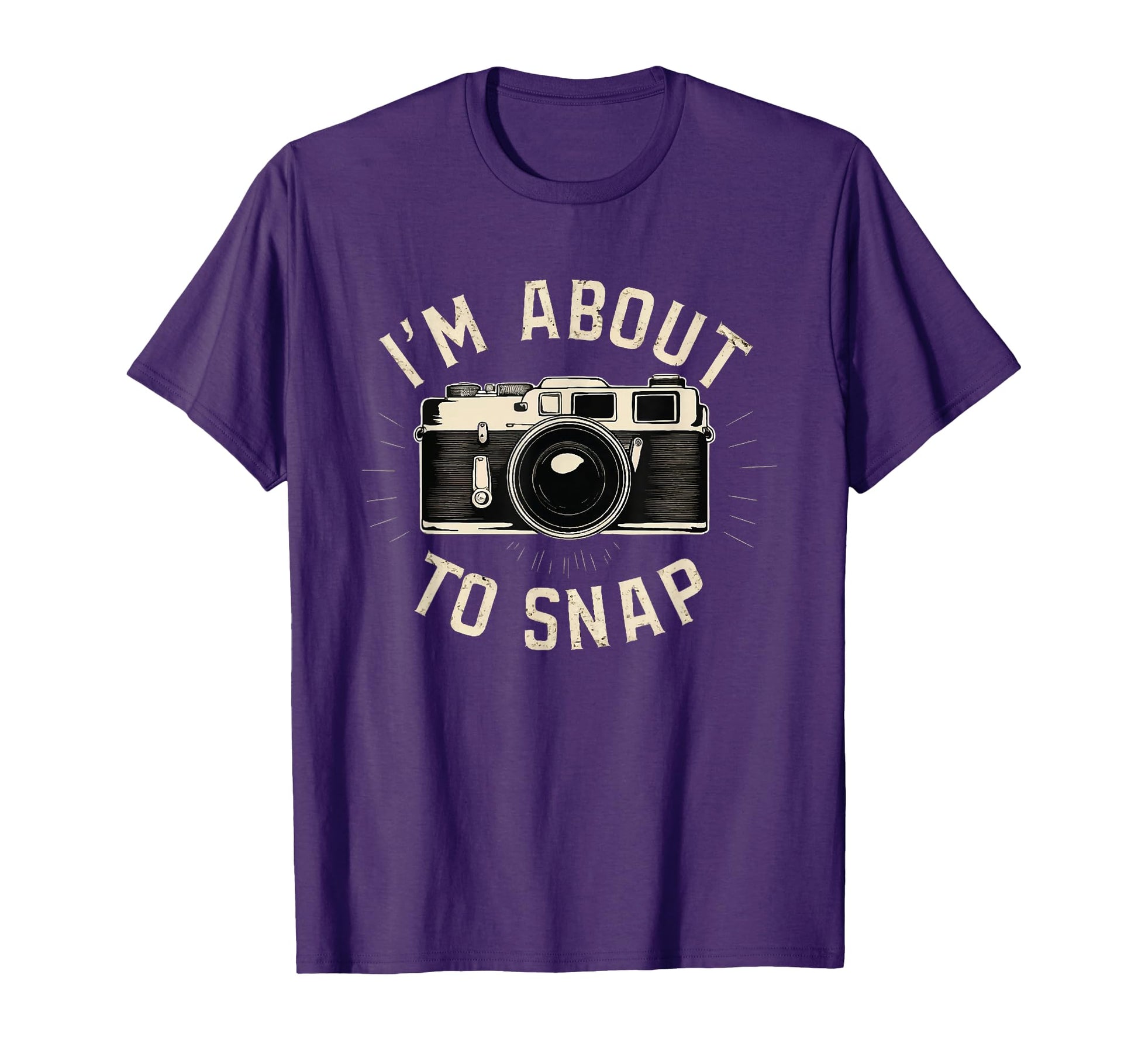 Im About To Snap Photographer T-Shirt - Casual Everyday Wear Unisex - T-Shirt, Sweatshirt, Hoodie
