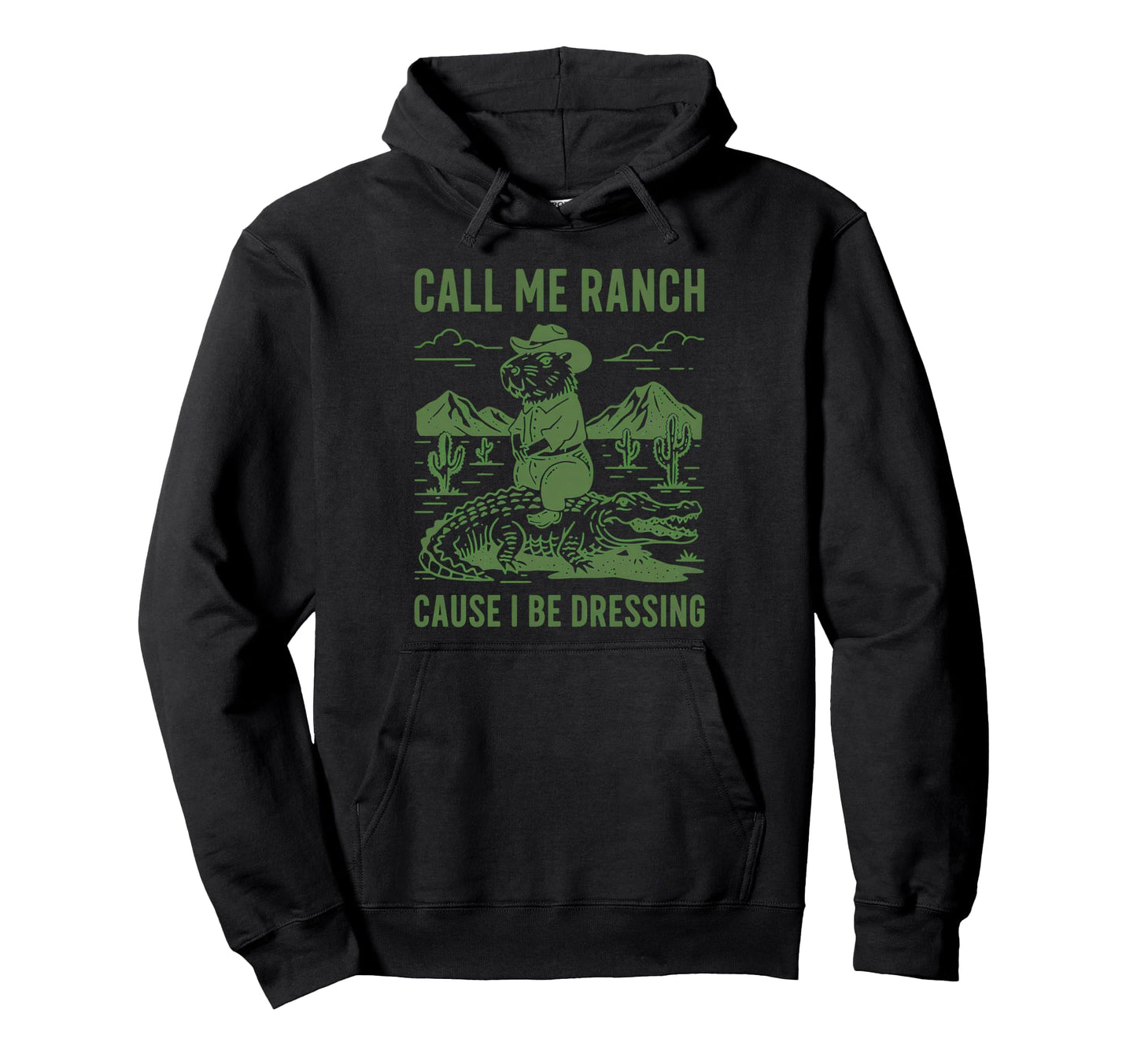 Call Me Ranch Cause I Be Dressing Hoodie - Casual Everyday Wear for Adults - T-Shirt, Sweatshirt, Hoodie