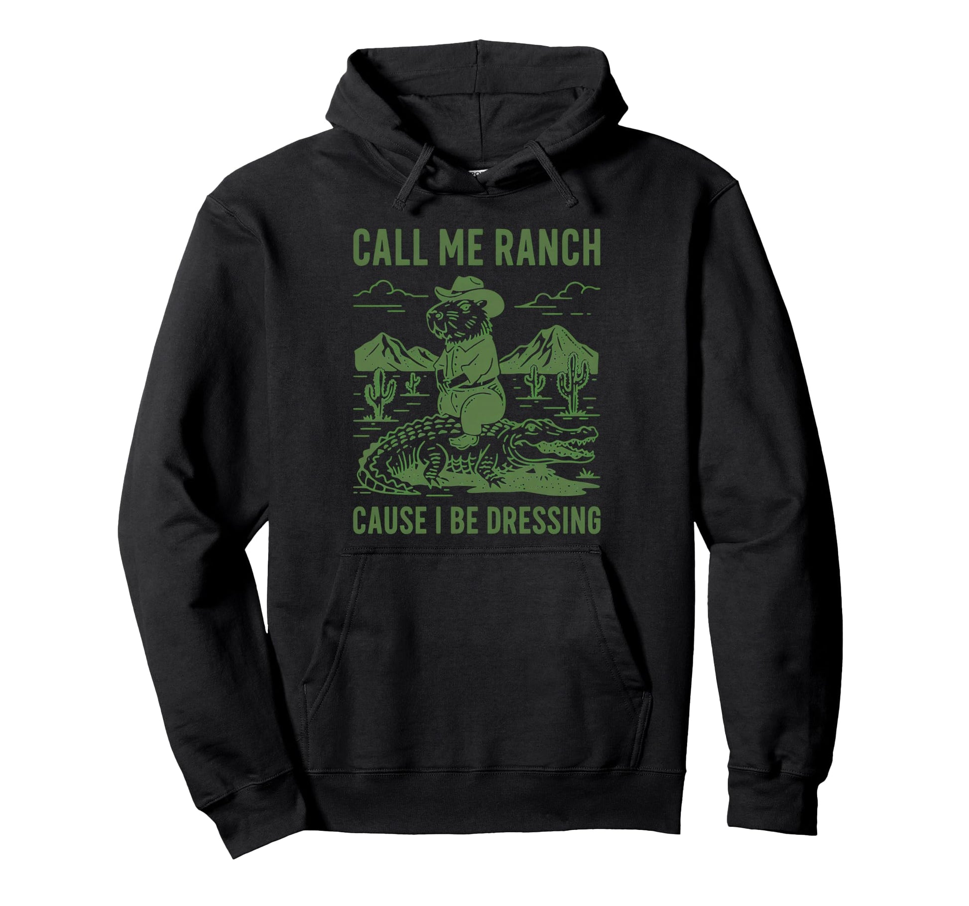 Call Me Ranch Cause I Be Dressing Hoodie - Casual Everyday Wear for Adults - T-Shirt, Sweatshirt, Hoodie