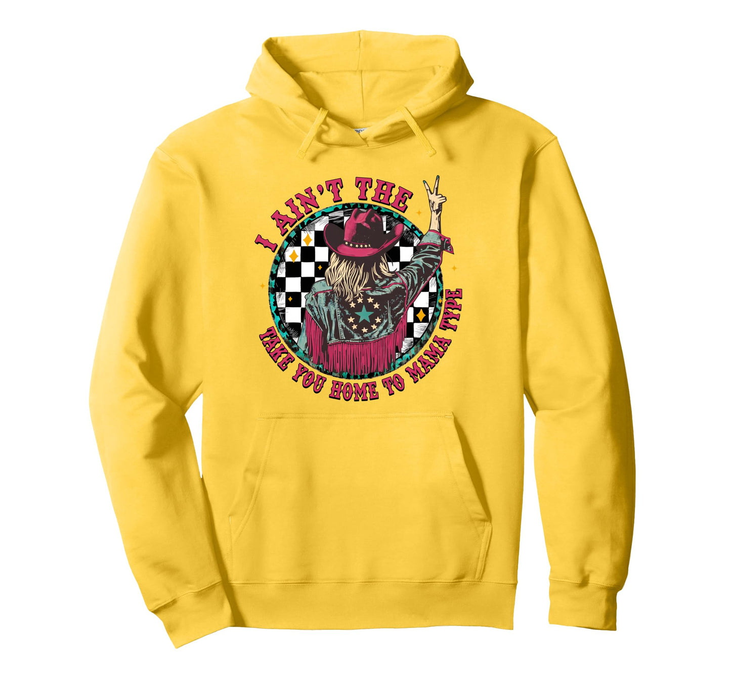 I Aint Take You Home To Mama Type Western Hoodie - Unique Graphic Men Women - T-Shirt, Sweatshirt, Hoodie