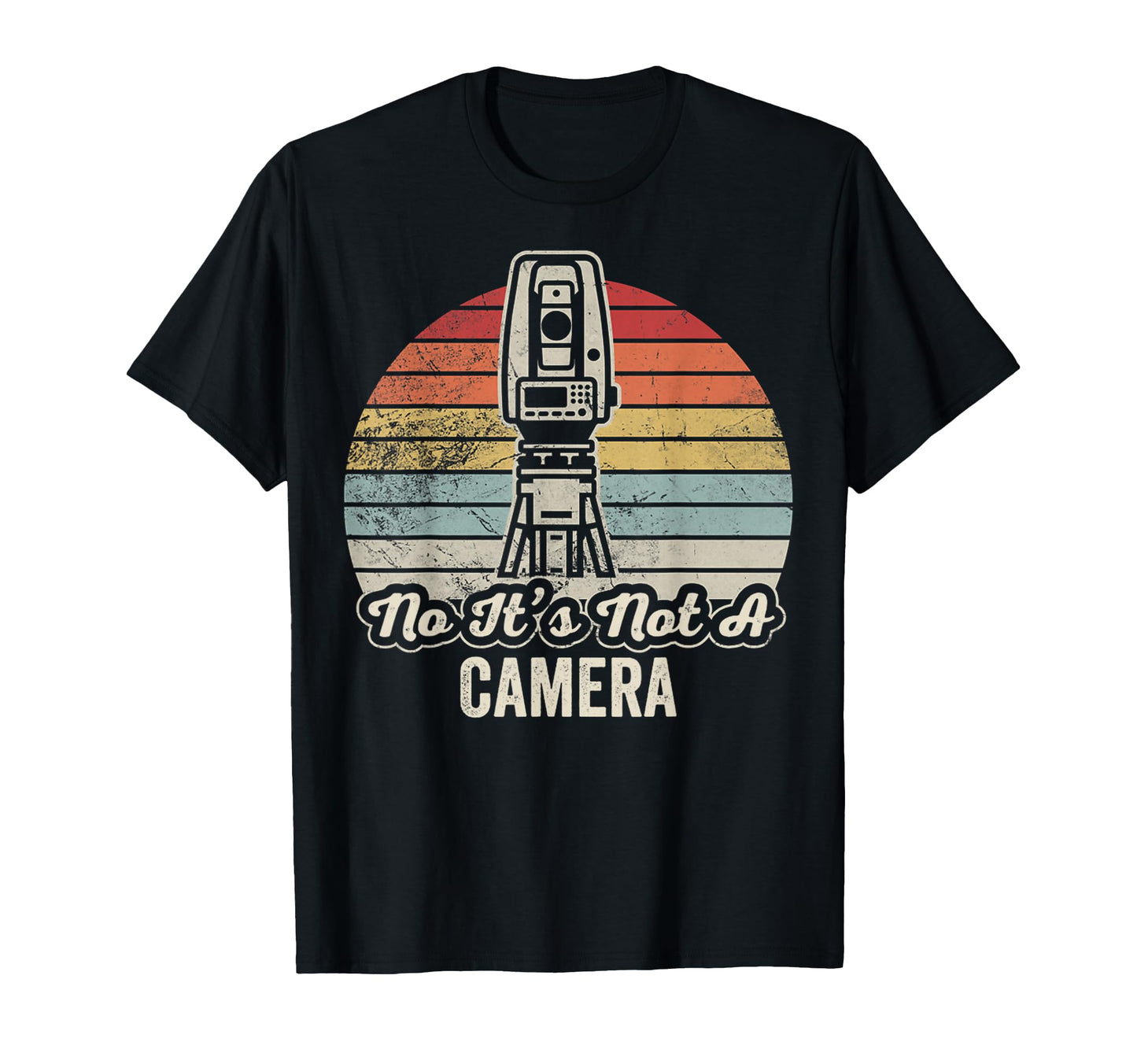No Its Not Camera Surveyor T-Shirt - Aesthetic Graphic Unisex - T-Shirt, Sweatshirt, Hoodie