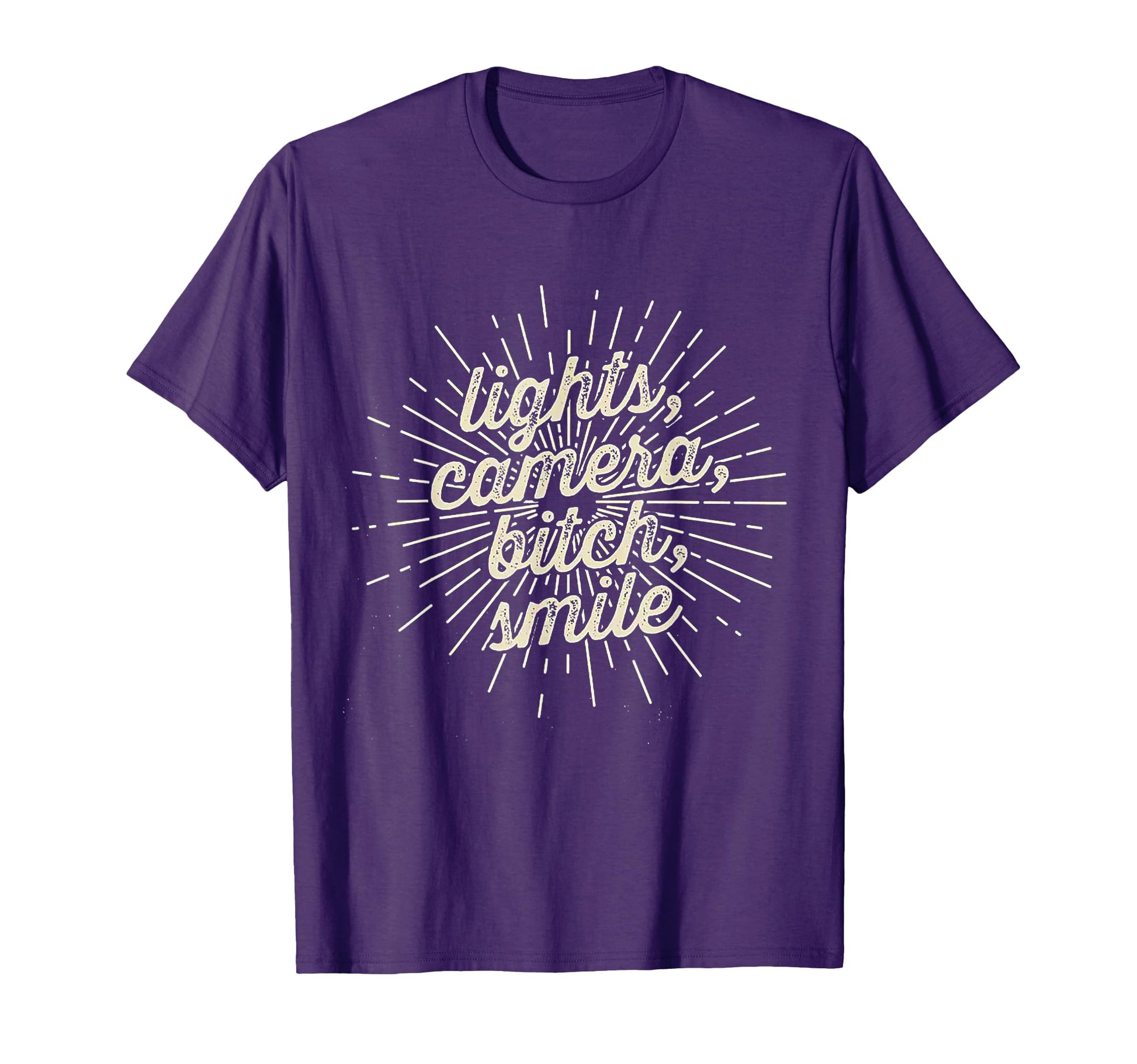 Funny Lights Camera Bitch Smile T-Shirt - Graphic Print Unisex - T-Shirt, Sweatshirt, Hoodie