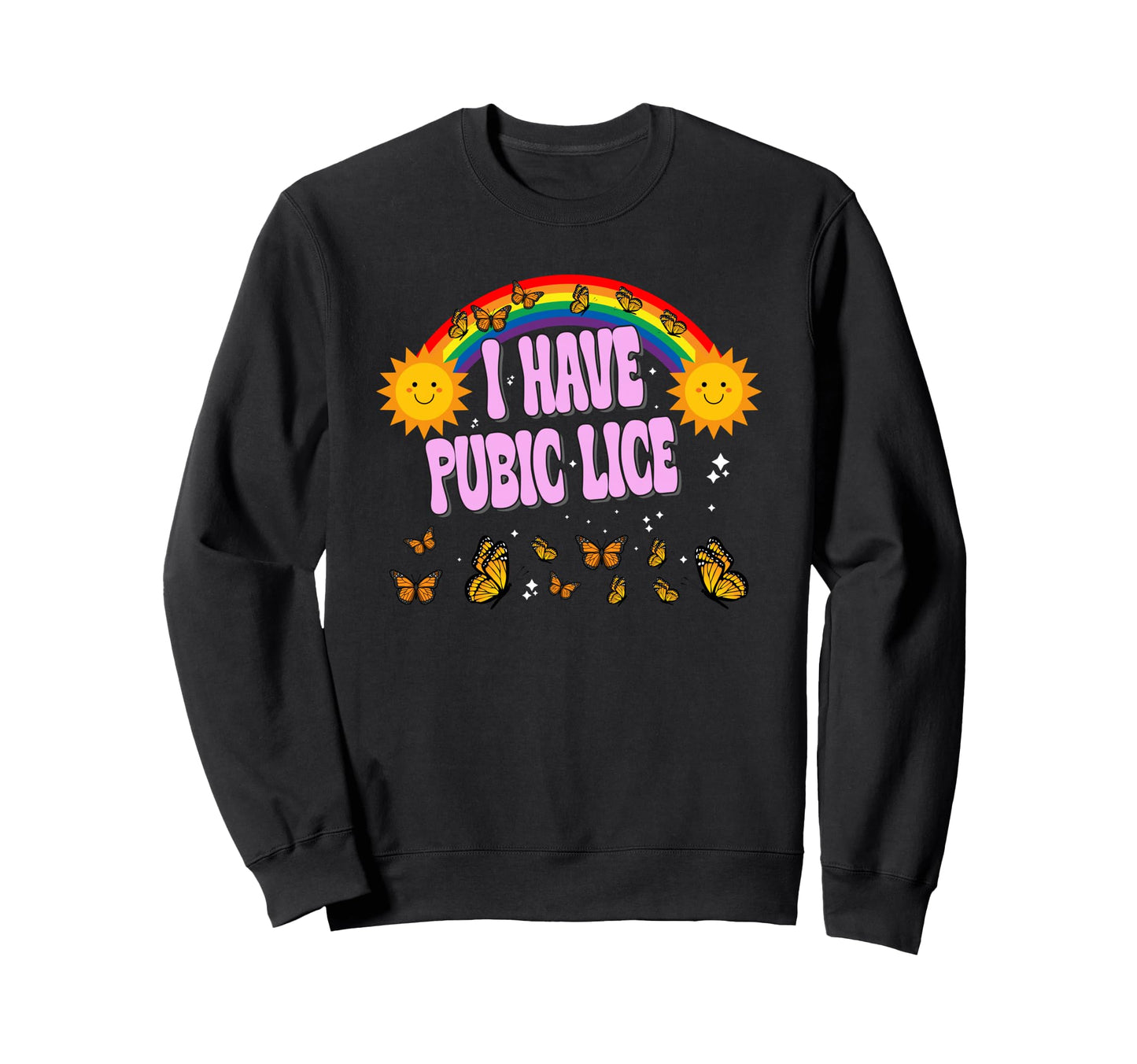 I Have Pubic Lice Funny Joke Rainbow Sweatshirt - Unique Graphic for Adults - T-Shirt, Sweatshirt, Hoodie