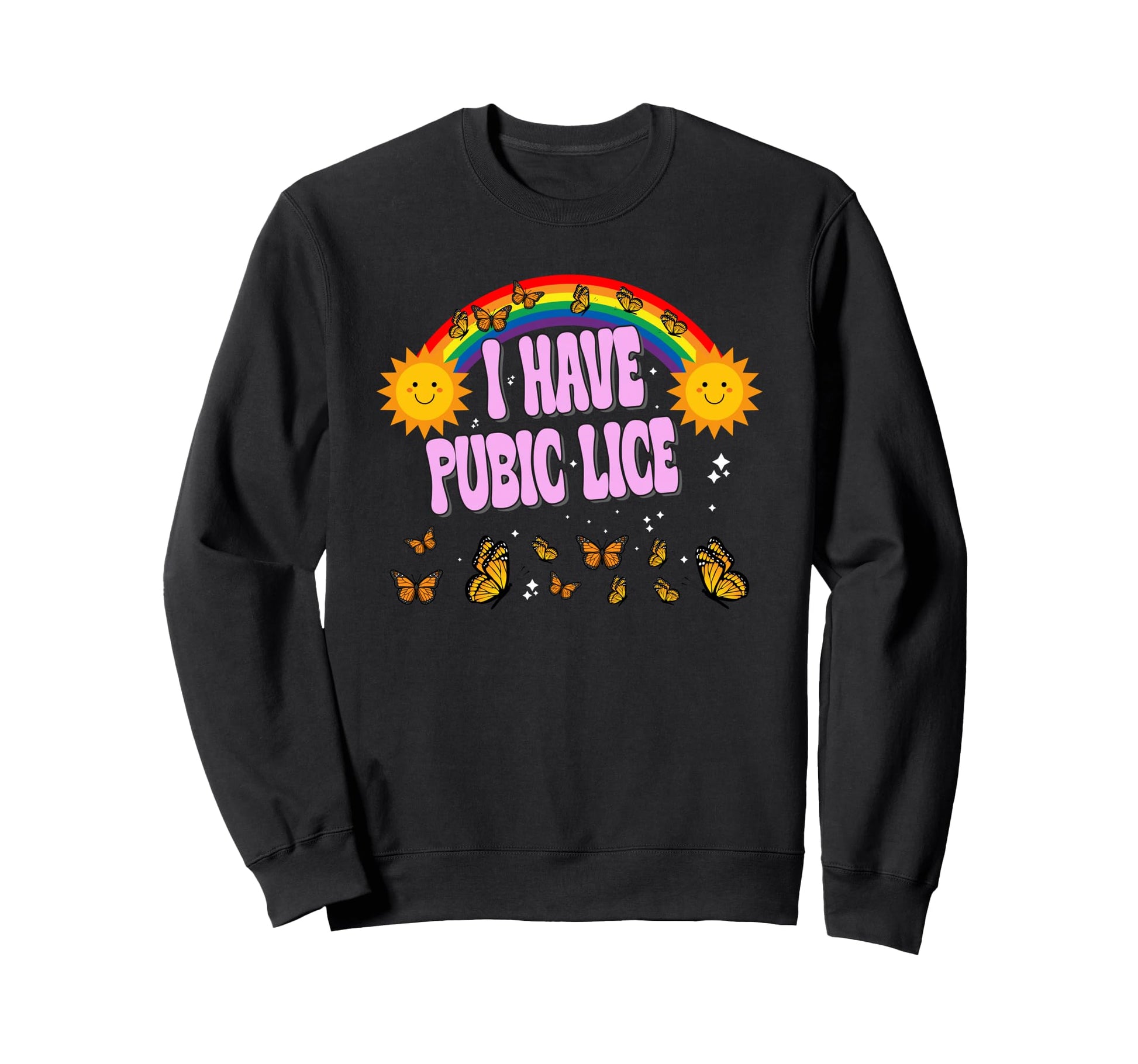 I Have Pubic Lice Funny Joke Rainbow Sweatshirt - Unique Graphic for Adults - T-Shirt, Sweatshirt, Hoodie