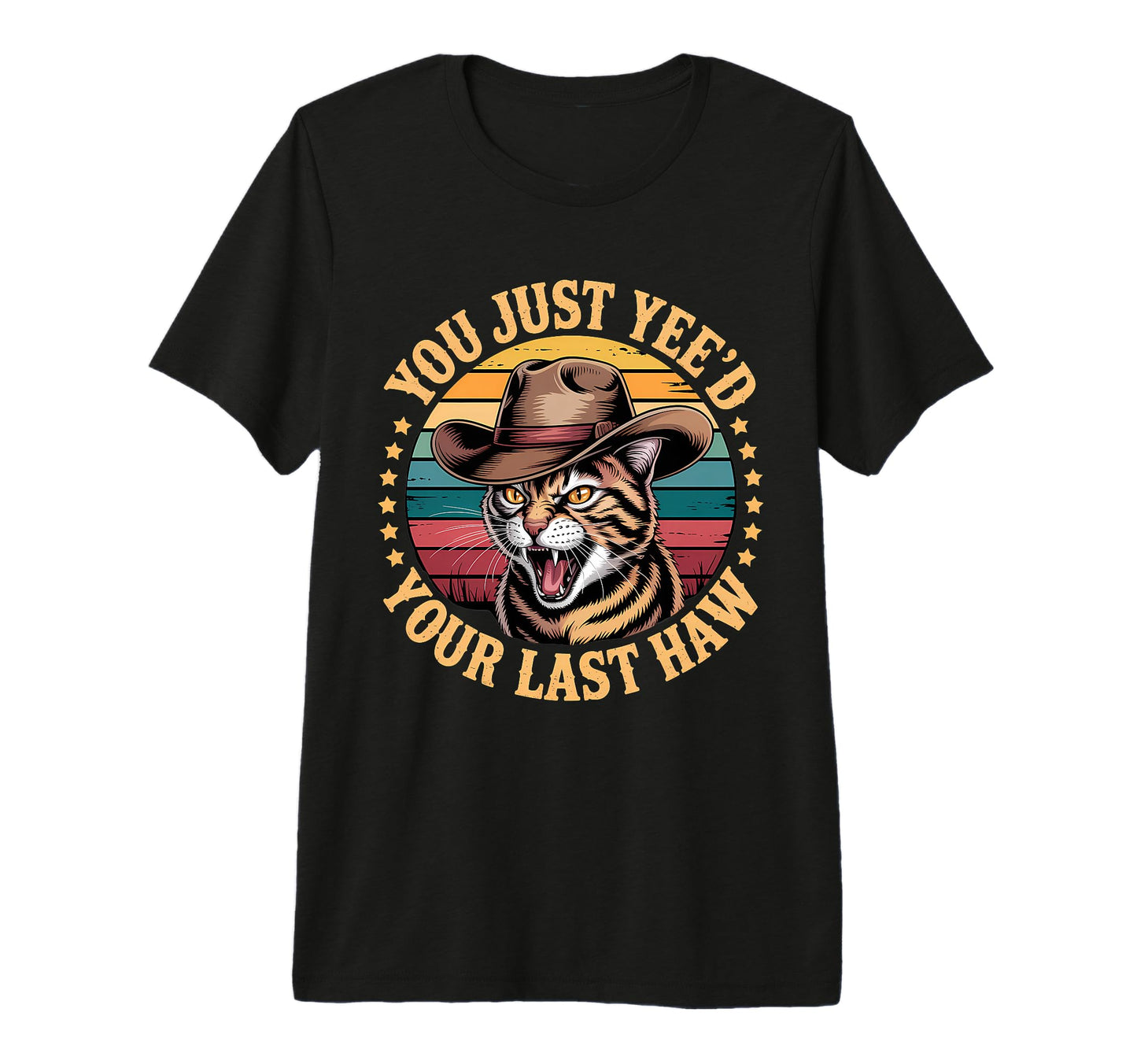 You Just Yeed Your Last Haw Funny T-Shirt - Unique Graphic Men Women - T-Shirt, Sweatshirt, Hoodie