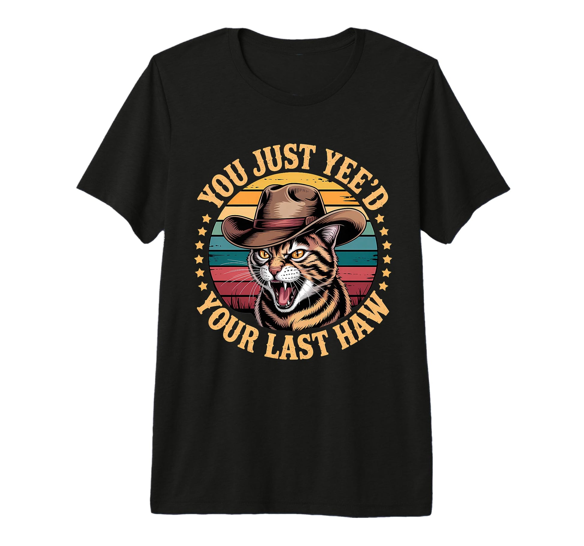 You Just Yeed Your Last Haw Funny T-Shirt - Unique Graphic Men Women - T-Shirt, Sweatshirt, Hoodie