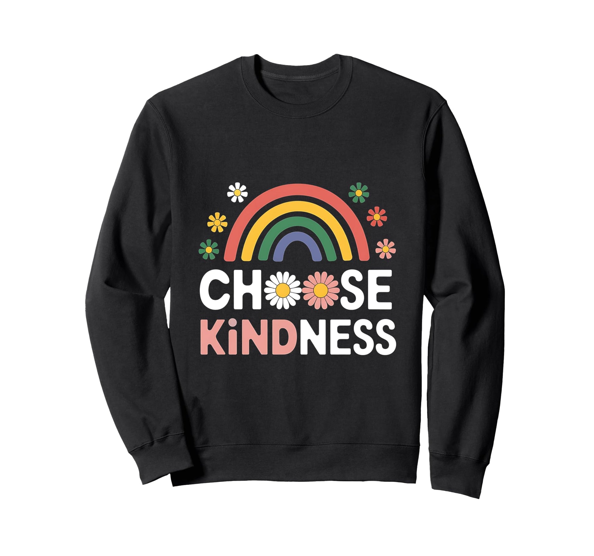 Choose Kindness Rainbow Flower Sweatshirt - Trendy Graphic Men Women - T-Shirt, Sweatshirt, Hoodie