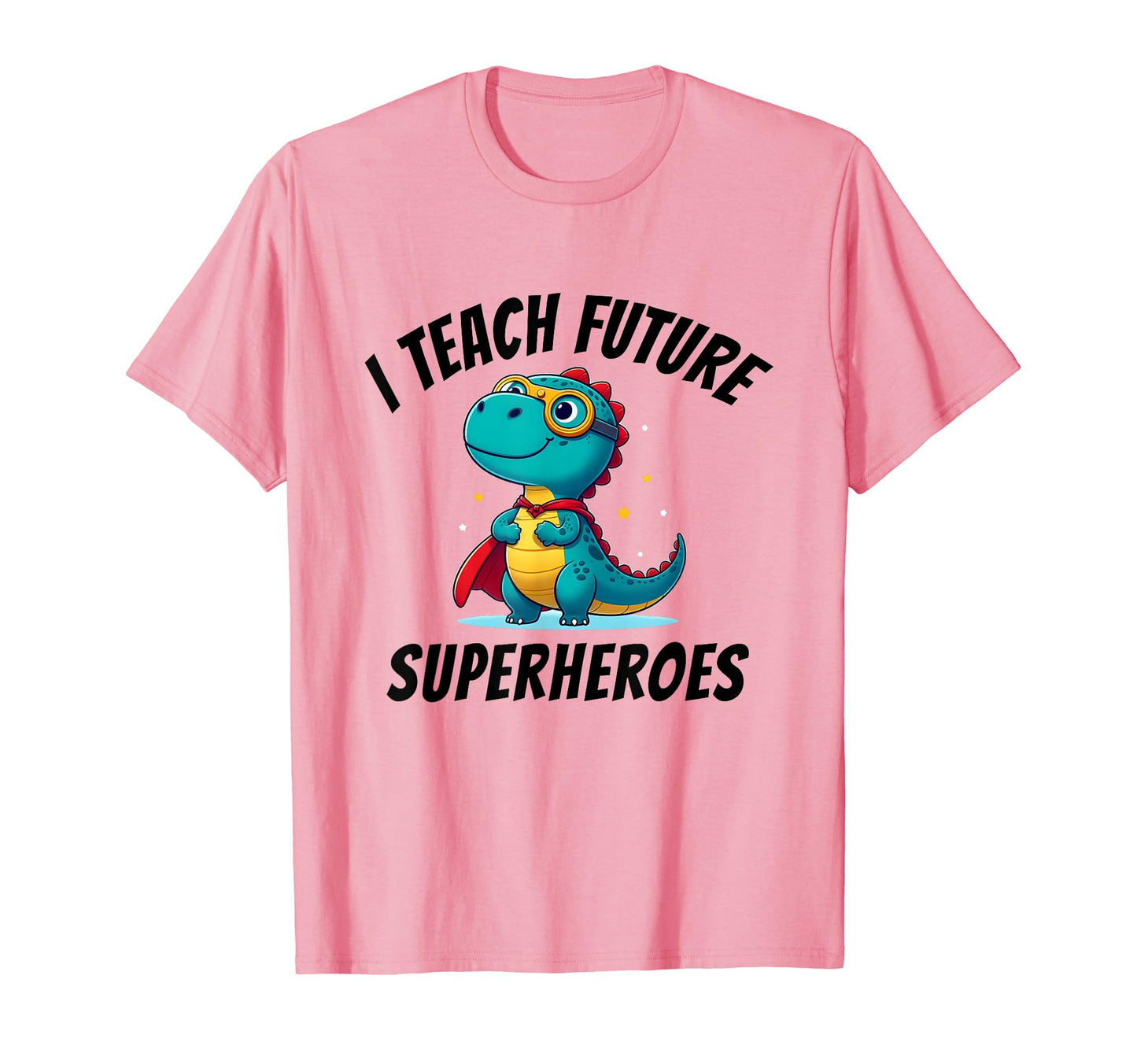 Funny I Teach Future Superheroes T-Shirt - Fun Novelty Design for Adults - T-Shirt, Sweatshirt, Hoodie
