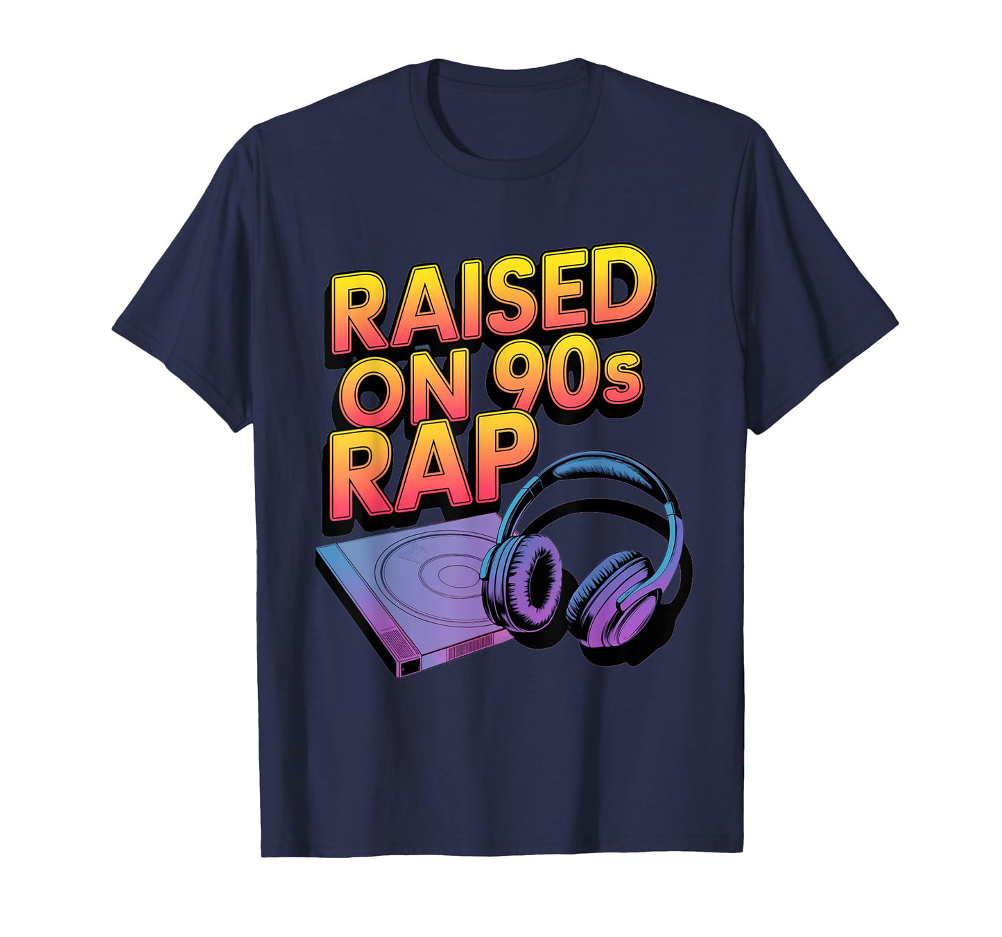 Raised 90S Rap Old School Hip T-Shirt - Casual Everyday Wear for Adults - T-Shirt, Sweatshirt, Hoodie