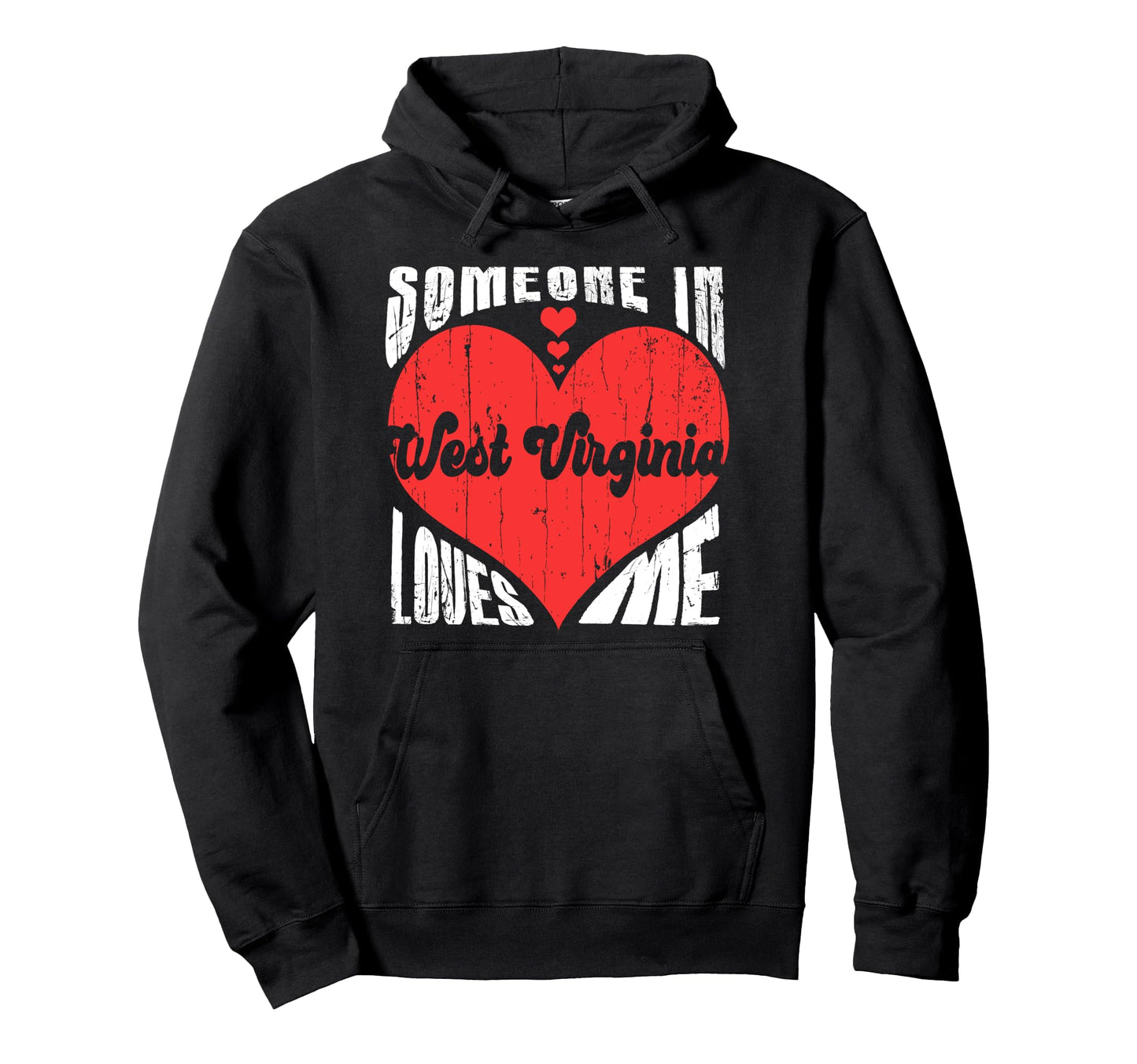 Someone West Virginia Loves Me Heart Hoodie - Custom Art Print Men Women - T-Shirt, Sweatshirt, Hoodie