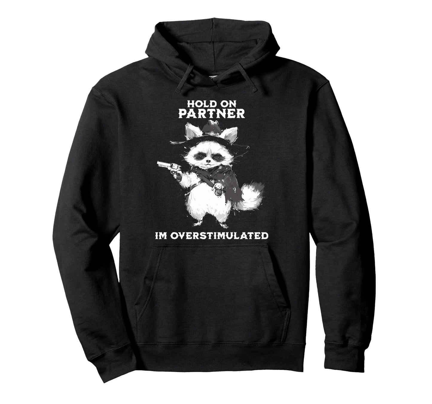 Hold Partner Im Overstimulated Hoodie - Casual Everyday Wear for Adults - T-Shirt, Sweatshirt, Hoodie