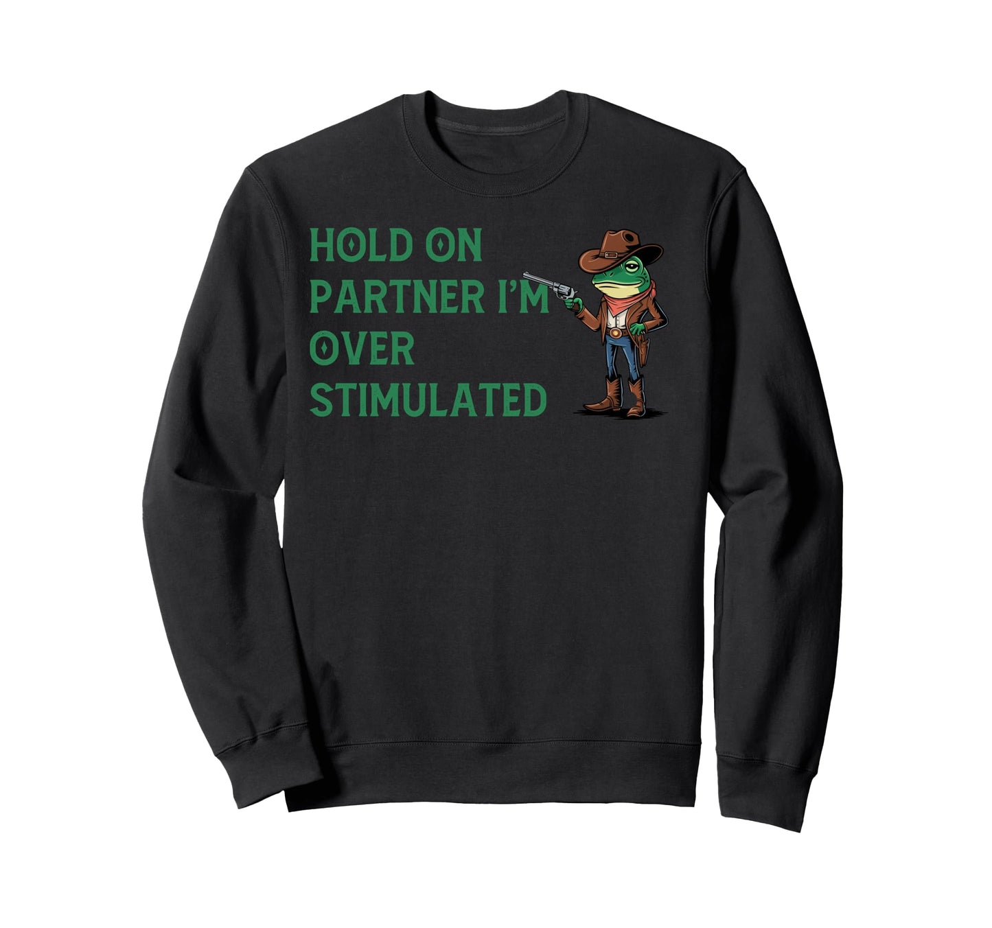 Hold Partner Im Overstimulated Sweatshirt - Minimalist Print Men Women - T-Shirt, Sweatshirt, Hoodie