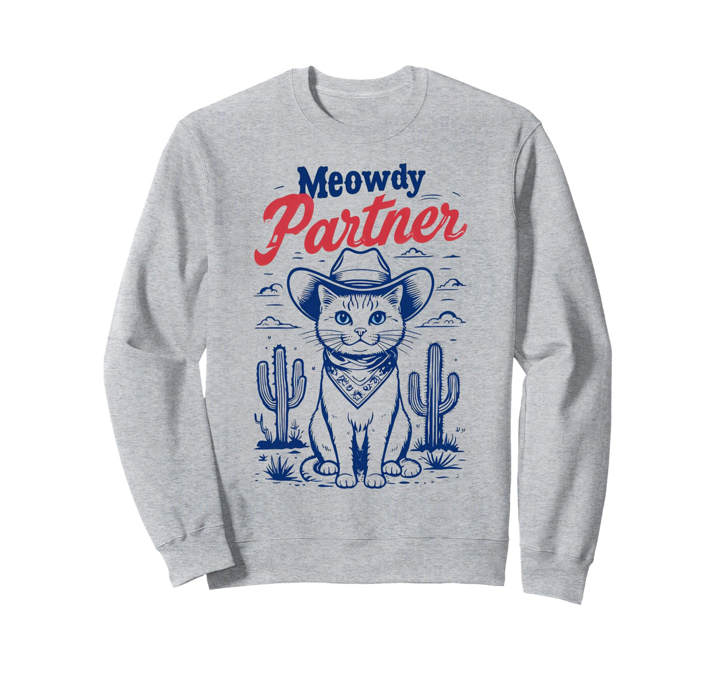 Meowdy Partner Cat Cowboy Meowdy Cat Sweatshirt - Streetwear Style Unisex - T-Shirt, Sweatshirt, Hoodie