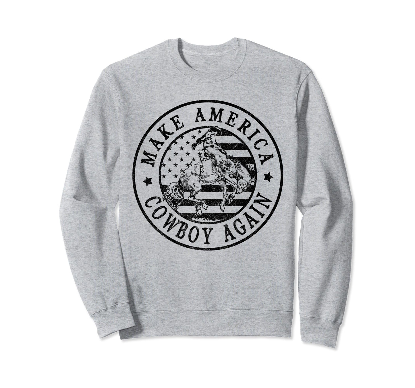 Makes America Cowboy Again Western Sweatshirt - Graphic Print Unisex - T-Shirt, Sweatshirt, Hoodie