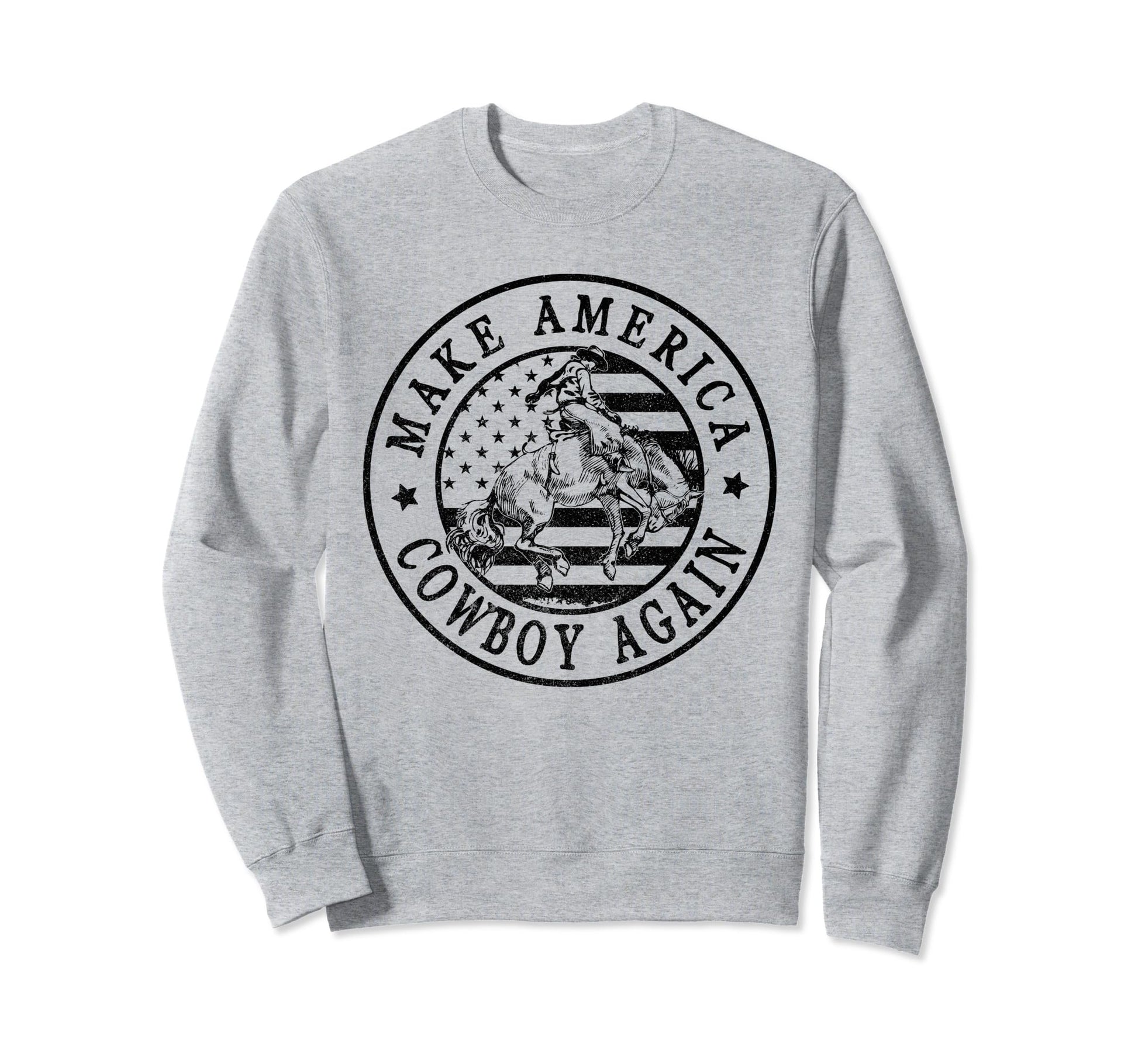 Makes America Cowboy Again Western Sweatshirt - Graphic Print Unisex - T-Shirt, Sweatshirt, Hoodie
