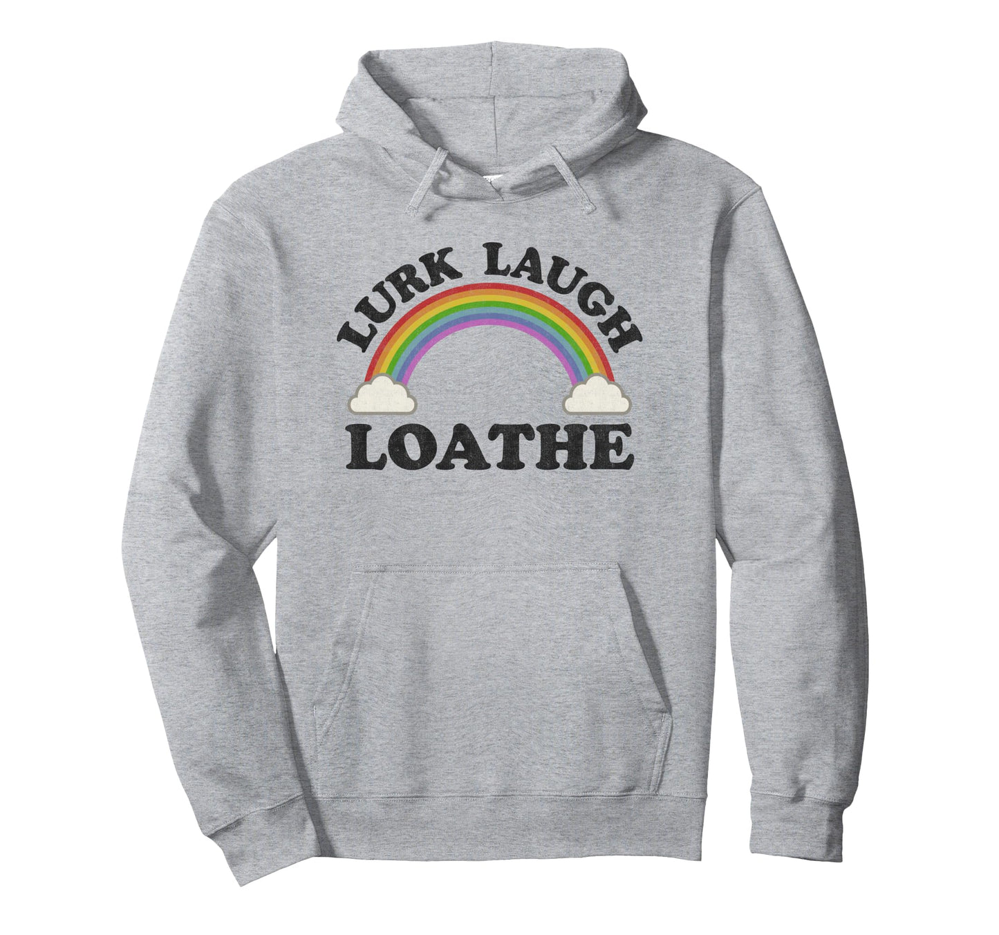 Lurk Laugh Loathe Funny Goth Gothic Hoodie - Streetwear Style Unisex - T-Shirt, Sweatshirt, Hoodie