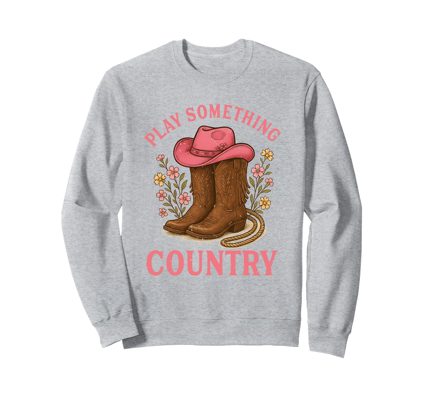 Play Something Country Cowboy Boots Sweatshirt - Graphic Print Unisex - T-Shirt, Sweatshirt, Hoodie